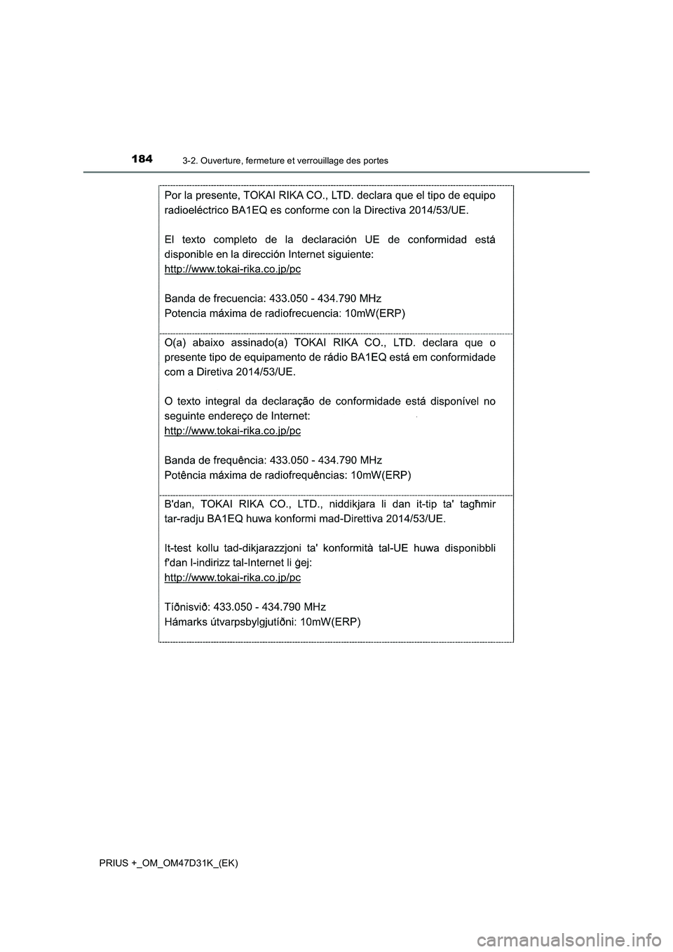 TOYOTA PRIUS PLUS 2019 Manuel du propriétaire (in French) 1843-2. Ouverture, fermeture et verrouillage des portes
PRIUS +_OM_OM47D31K_(EK) TOYOTA PRIUS PLUS 2019 Manuel du propriétaire (in French) 1843-2. Ouverture, fermeture et verrouillage des portes
PRIUS +_OM_OM47D31K_(EK)