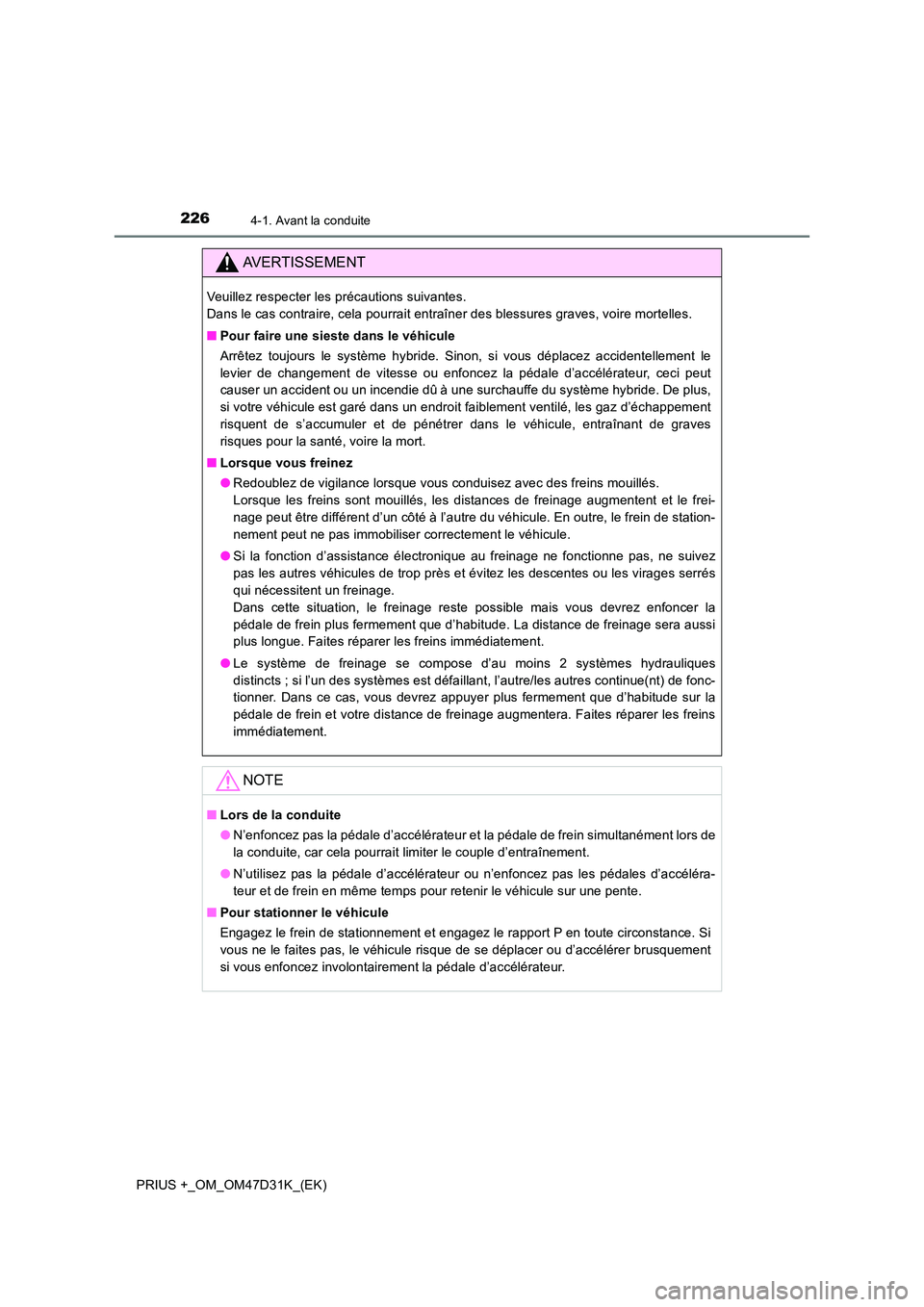 TOYOTA PRIUS PLUS 2019 Manuel du propriétaire (in French) 2264-1. Avant la conduite
PRIUS +_OM_OM47D31K_(EK)
AVERTISSEMENT
Veuillez respecter les précautions suivantes.
Dans le cas contraire, cela pourrait entraîner des blessures graves, voire mortelles. TOYOTA PRIUS PLUS 2019 Manuel du propriétaire (in French) 2264-1. Avant la conduite
PRIUS +_OM_OM47D31K_(EK)
AVERTISSEMENT
Veuillez respecter les précautions suivantes.
Dans le cas contraire, cela pourrait entraîner des blessures graves, voire mortelles.