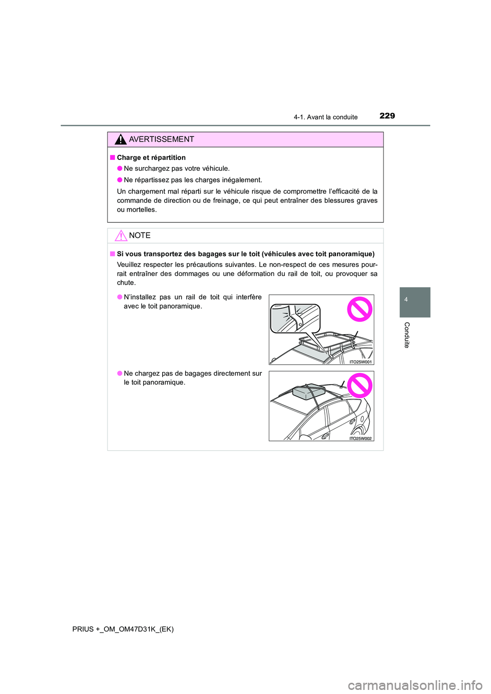TOYOTA PRIUS PLUS 2019 Manuel du propriétaire (in French) 2294-1. Avant la conduite
4
Conduite
PRIUS +_OM_OM47D31K_(EK)
AVERTISSEMENT
■Charge et répartition
● Ne surchargez pas votre véhicule.
● Ne répartissez pas les charges inégalement.
Un ch TOYOTA PRIUS PLUS 2019 Manuel du propriétaire (in French) 2294-1. Avant la conduite
4
Conduite
PRIUS +_OM_OM47D31K_(EK)
AVERTISSEMENT
■Charge et répartition
● Ne surchargez pas votre véhicule.
● Ne répartissez pas les charges inégalement.
Un ch