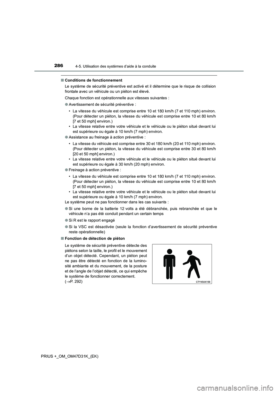 TOYOTA PRIUS PLUS 2019 Manuel du propriétaire (in French) 2864-5. Utilisation des systèmes d’aide à la conduite
PRIUS +_OM_OM47D31K_(EK)
■Conditions de fonctionnement
Le système de sécurité préventive est activé et il détermine que le risque de c TOYOTA PRIUS PLUS 2019 Manuel du propriétaire (in French) 2864-5. Utilisation des systèmes d’aide à la conduite
PRIUS +_OM_OM47D31K_(EK)
■Conditions de fonctionnement
Le système de sécurité préventive est activé et il détermine que le risque de c
