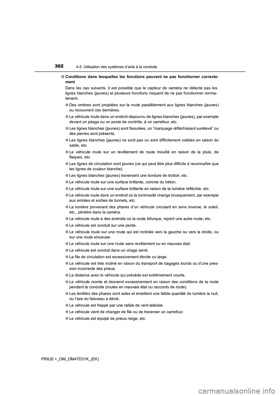 TOYOTA PRIUS PLUS 2019 Manuel du propriétaire (in French) 3024-5. Utilisation des systèmes d’aide à la conduite
PRIUS +_OM_OM47D31K_(EK)■Conditions dans lesquelles les fonctions peuvent ne pas fonctionner correcte-
ment
Dans les cas suivants, il est po TOYOTA PRIUS PLUS 2019 Manuel du propriétaire (in French) 3024-5. Utilisation des systèmes d’aide à la conduite
PRIUS +_OM_OM47D31K_(EK)■Conditions dans lesquelles les fonctions peuvent ne pas fonctionner correcte-
ment
Dans les cas suivants, il est po