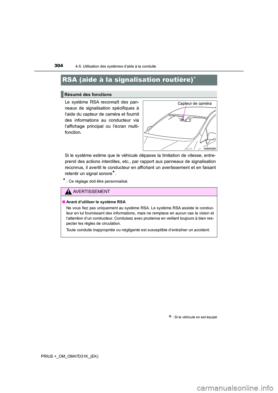 TOYOTA PRIUS PLUS 2019 Manuel du propriétaire (in French) 3044-5. Utilisation des systèmes d’aide à la conduite
PRIUS +_OM_OM47D31K_(EK)
RSA (aide à la signalisation routière)
Le système RSA reconnaît des pan-
neaux de signalisation spécifiques TOYOTA PRIUS PLUS 2019 Manuel du propriétaire (in French) 3044-5. Utilisation des systèmes d’aide à la conduite
PRIUS +_OM_OM47D31K_(EK)
RSA (aide à la signalisation routière)
Le système RSA reconnaît des pan-
neaux de signalisation spécifiques