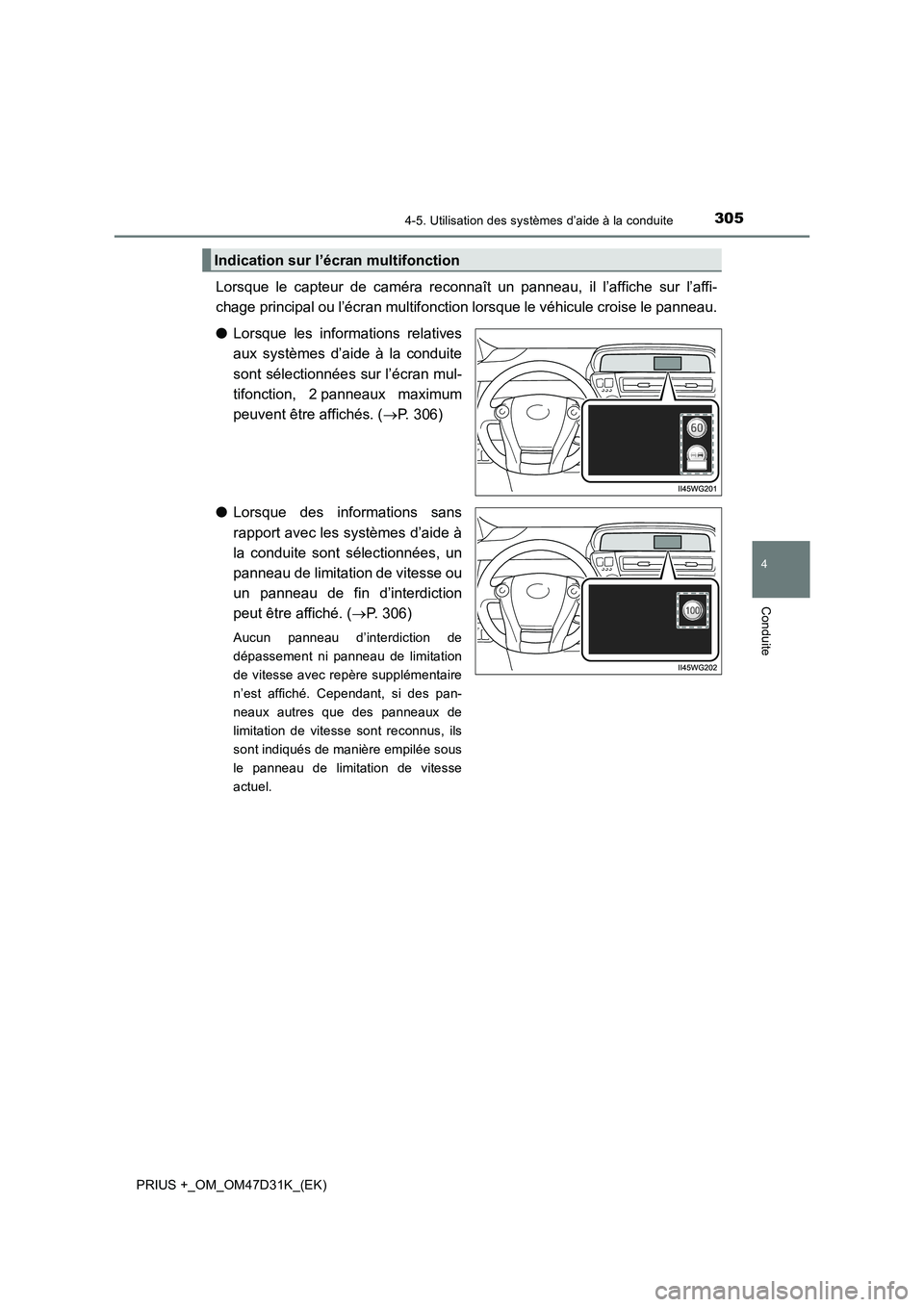 TOYOTA PRIUS PLUS 2019 Manuel du propriétaire (in French) 3054-5. Utilisation des systèmes d’aide à la conduite
4
Conduite
PRIUS +_OM_OM47D31K_(EK)
Lorsque le capteur de caméra reconnaît un panneau, il l’affiche sur l’affi-
chage principal ou l’ TOYOTA PRIUS PLUS 2019 Manuel du propriétaire (in French) 3054-5. Utilisation des systèmes d’aide à la conduite
4
Conduite
PRIUS +_OM_OM47D31K_(EK)
Lorsque le capteur de caméra reconnaît un panneau, il l’affiche sur l’affi-
chage principal ou l’