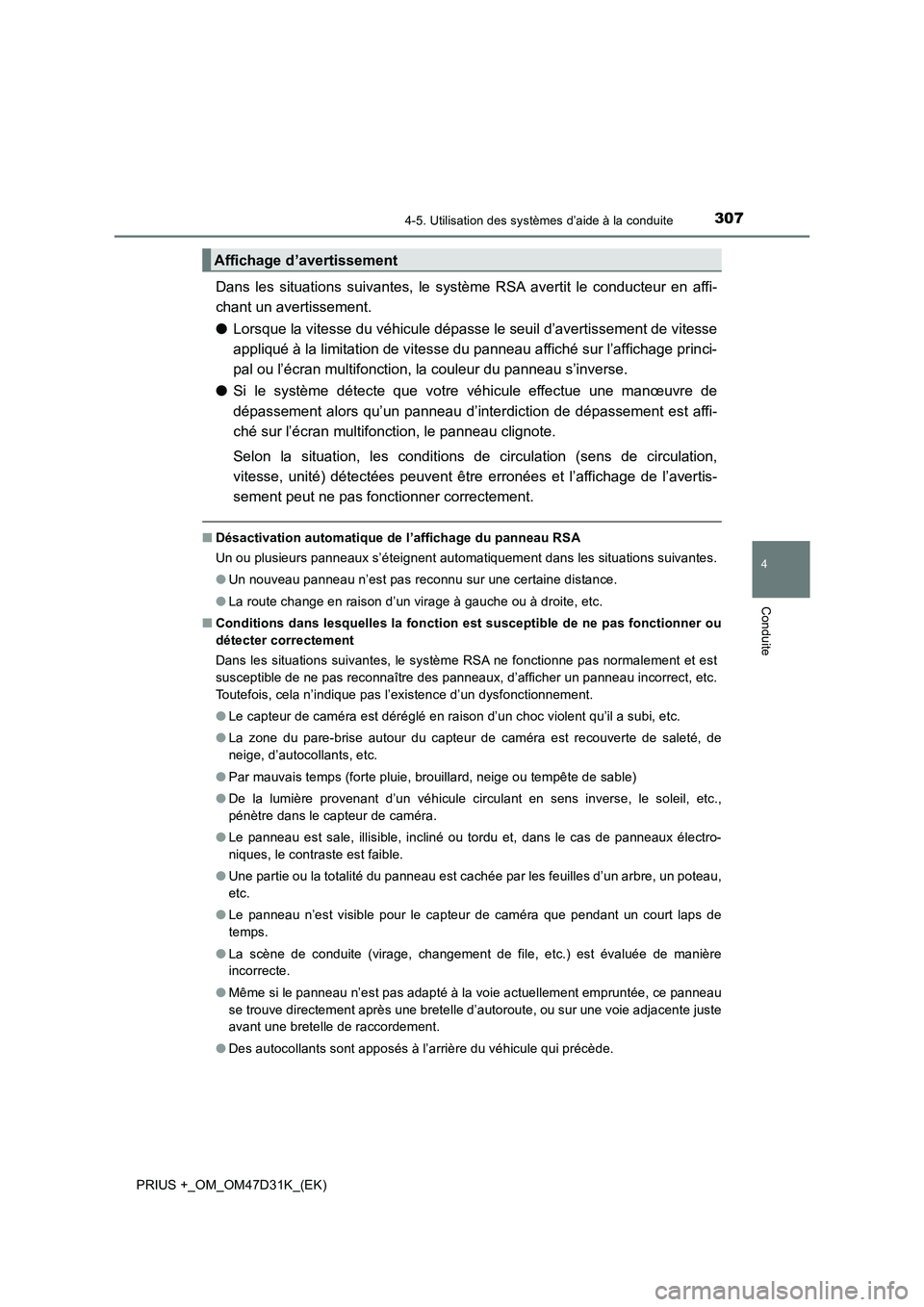 TOYOTA PRIUS PLUS 2019 Manuel du propriétaire (in French) 3074-5. Utilisation des systèmes d’aide à la conduite
4
Conduite
PRIUS +_OM_OM47D31K_(EK)
Dans les situations suivantes, le système RSA avertit le conducteur en affi-
chant un avertissement.
●L TOYOTA PRIUS PLUS 2019 Manuel du propriétaire (in French) 3074-5. Utilisation des systèmes d’aide à la conduite
4
Conduite
PRIUS +_OM_OM47D31K_(EK)
Dans les situations suivantes, le système RSA avertit le conducteur en affi-
chant un avertissement.
●L