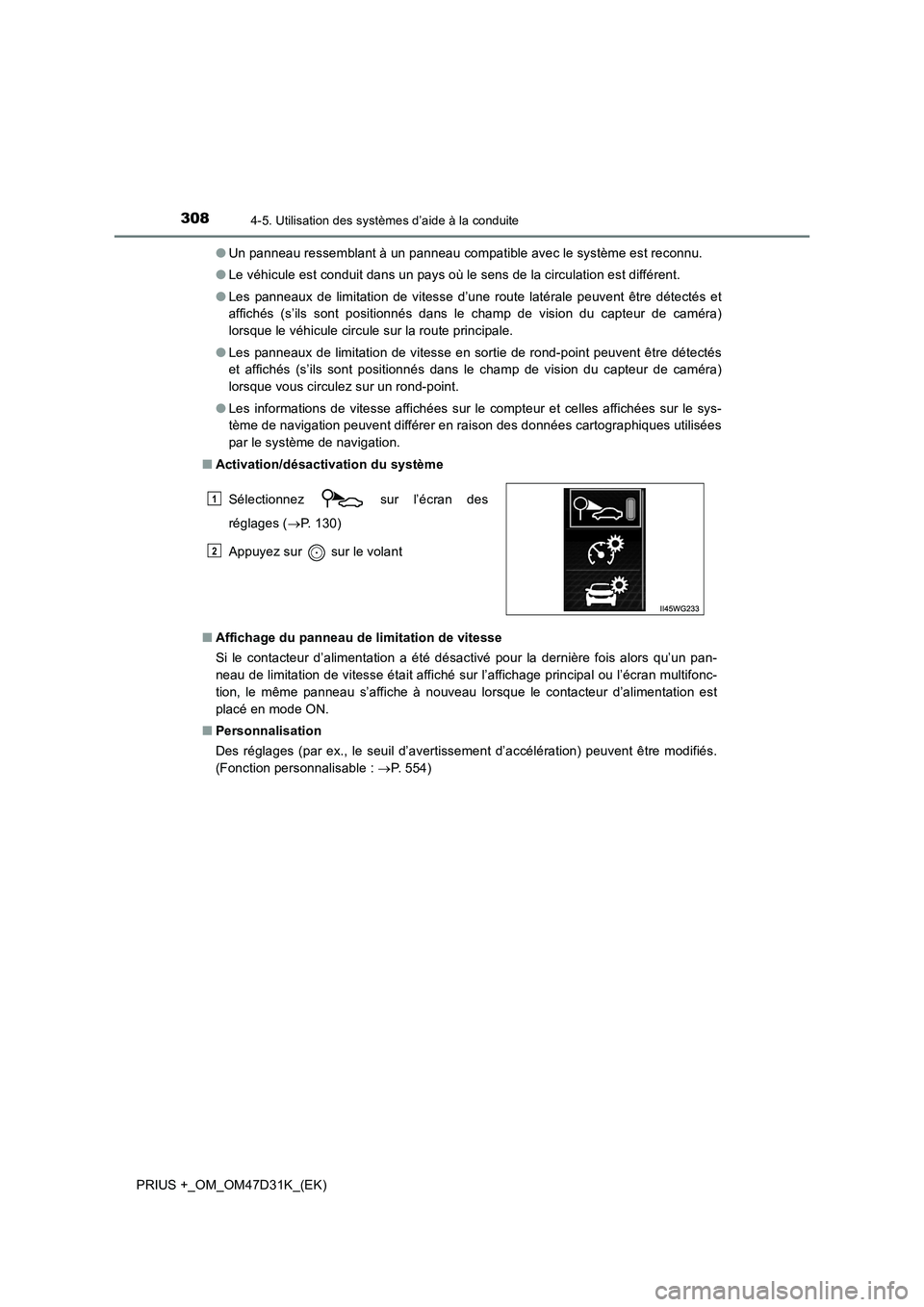 TOYOTA PRIUS PLUS 2019 Manuel du propriétaire (in French) 3084-5. Utilisation des systèmes d’aide à la conduite
PRIUS +_OM_OM47D31K_(EK)●Un panneau ressemblant à un panneau compatible avec le système est reconnu.
●Le véhicule est conduit dans un p TOYOTA PRIUS PLUS 2019 Manuel du propriétaire (in French) 3084-5. Utilisation des systèmes d’aide à la conduite
PRIUS +_OM_OM47D31K_(EK)●Un panneau ressemblant à un panneau compatible avec le système est reconnu.
●Le véhicule est conduit dans un p