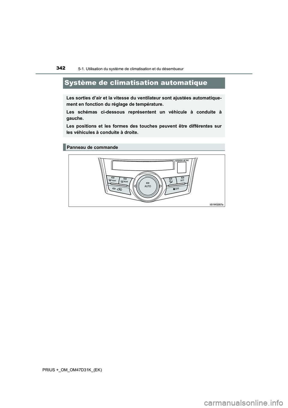 TOYOTA PRIUS PLUS 2019 Manuel du propriétaire (in French) 3425-1. Utilisation du système de climatisation et du désembueur
PRIUS +_OM_OM47D31K_(EK)
Système de climatisation automatique
Les sorties d’air et la vitesse du ventilateur sont ajustées automa TOYOTA PRIUS PLUS 2019 Manuel du propriétaire (in French) 3425-1. Utilisation du système de climatisation et du désembueur
PRIUS +_OM_OM47D31K_(EK)
Système de climatisation automatique
Les sorties d’air et la vitesse du ventilateur sont ajustées automa