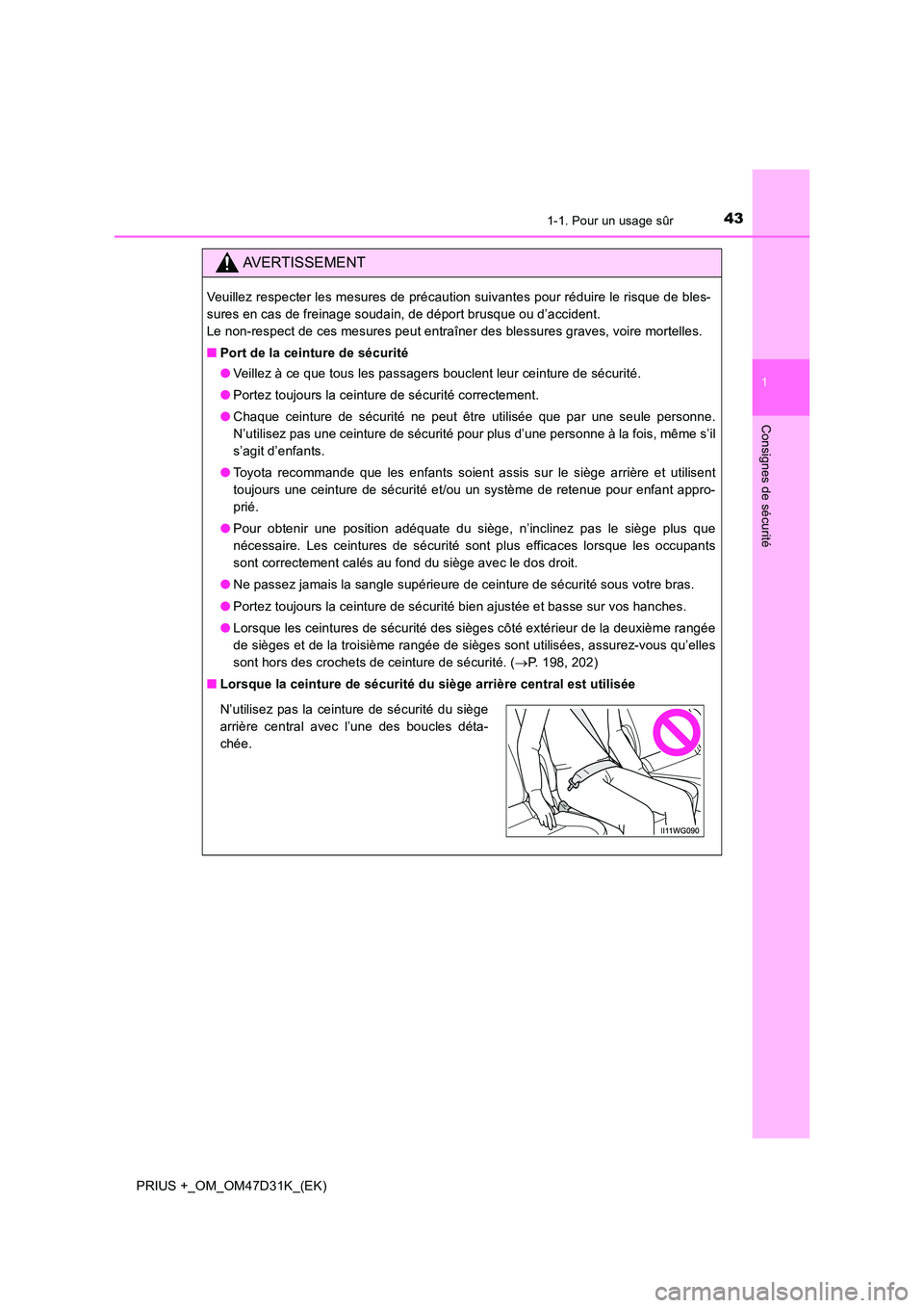 TOYOTA PRIUS PLUS 2019 Manuel du propriétaire (in French) 431-1. Pour un usage sûr
1
PRIUS +_OM_OM47D31K_(EK)
Consignes de sécurité
AVERTISSEMENT
Veuillez respecter les mesures de précaution suivantes pour réduire le risque de bles-
sures en cas de fre TOYOTA PRIUS PLUS 2019 Manuel du propriétaire (in French) 431-1. Pour un usage sûr
1
PRIUS +_OM_OM47D31K_(EK)
Consignes de sécurité
AVERTISSEMENT
Veuillez respecter les mesures de précaution suivantes pour réduire le risque de bles-
sures en cas de fre