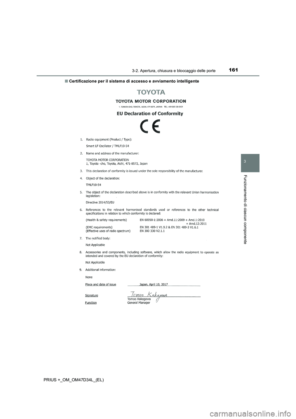 TOYOTA PRIUS PLUS 2019 Manuale duso (in Italian) 1613-2. Apertura, chiusura e bloccaggio delle porte
3
Funzionamento di ciascun componente
PRIUS +_OM_OM47D34L_(EL)■Certificazione per il sistema di accesso e avviamento intelligente TOYOTA PRIUS PLUS 2019 Manuale duso (in Italian) 1613-2. Apertura, chiusura e bloccaggio delle porte
3
Funzionamento di ciascun componente
PRIUS +_OM_OM47D34L_(EL)■Certificazione per il sistema di accesso e avviamento intelligente