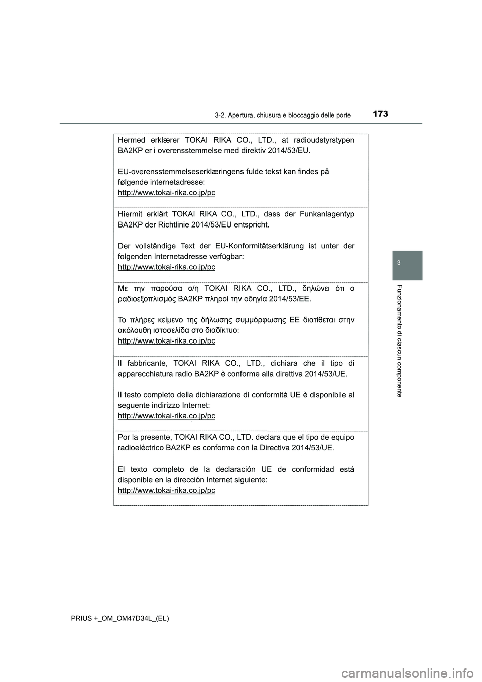 TOYOTA PRIUS PLUS 2019 Manuale duso (in Italian) 1733-2. Apertura, chiusura e bloccaggio delle porte
3
Funzionamento di ciascun componente
PRIUS +_OM_OM47D34L_(EL) TOYOTA PRIUS PLUS 2019 Manuale duso (in Italian) 1733-2. Apertura, chiusura e bloccaggio delle porte
3
Funzionamento di ciascun componente
PRIUS +_OM_OM47D34L_(EL)