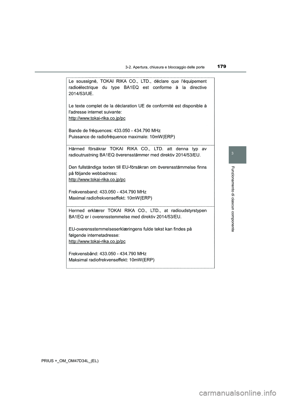 TOYOTA PRIUS PLUS 2019 Manuale duso (in Italian) 1793-2. Apertura, chiusura e bloccaggio delle porte
3
Funzionamento di ciascun componente
PRIUS +_OM_OM47D34L_(EL) TOYOTA PRIUS PLUS 2019 Manuale duso (in Italian) 1793-2. Apertura, chiusura e bloccaggio delle porte
3
Funzionamento di ciascun componente
PRIUS +_OM_OM47D34L_(EL)