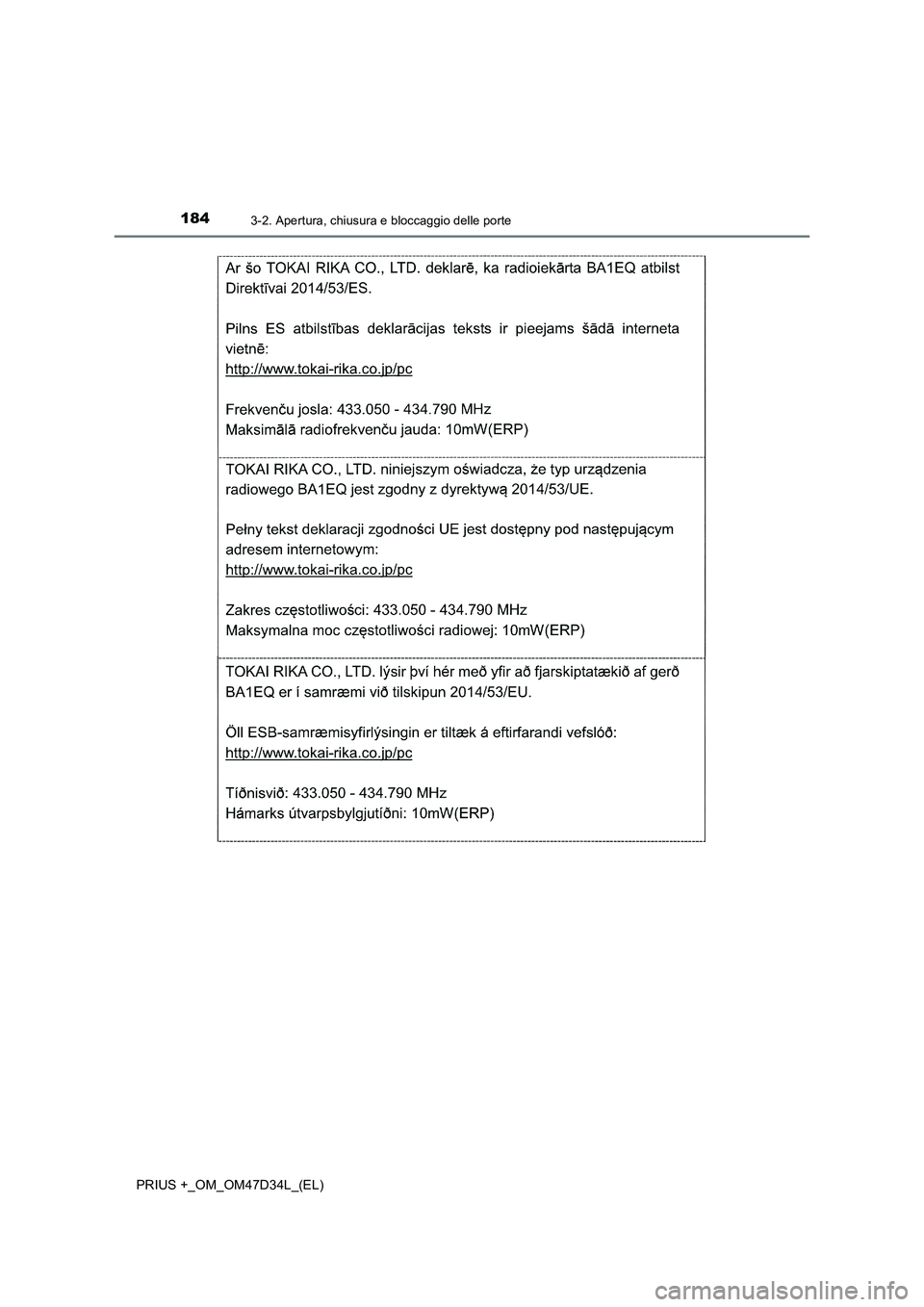 TOYOTA PRIUS PLUS 2019  Manuale duso (in Italian) 1843-2. Apertura, chiusura e bloccaggio delle porte
PRIUS +_OM_OM47D34L_(EL) 