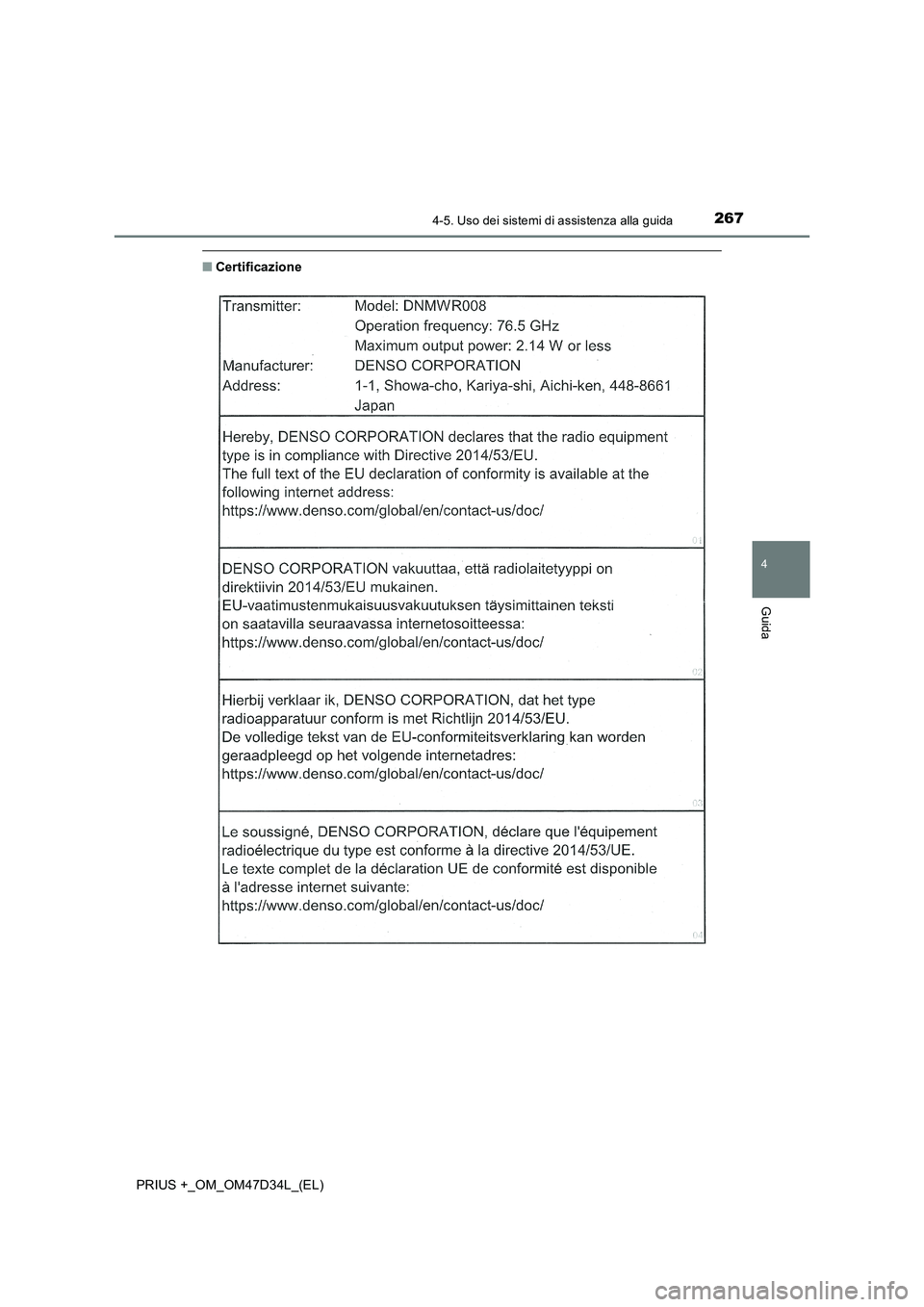 TOYOTA PRIUS PLUS 2019  Manuale duso (in Italian) 2674-5. Uso dei sistemi di assistenza alla guida
4
Guida
PRIUS +_OM_OM47D34L_(EL)
■Certificazione 
