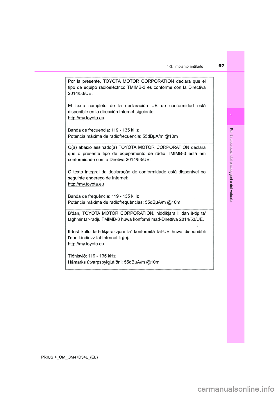 TOYOTA PRIUS PLUS 2019  Manuale duso (in Italian) 971-3. Impianto antifurto
1
PRIUS +_OM_OM47D34L_(EL)
Per la sicurezza dei passeggeri e del veicolo 