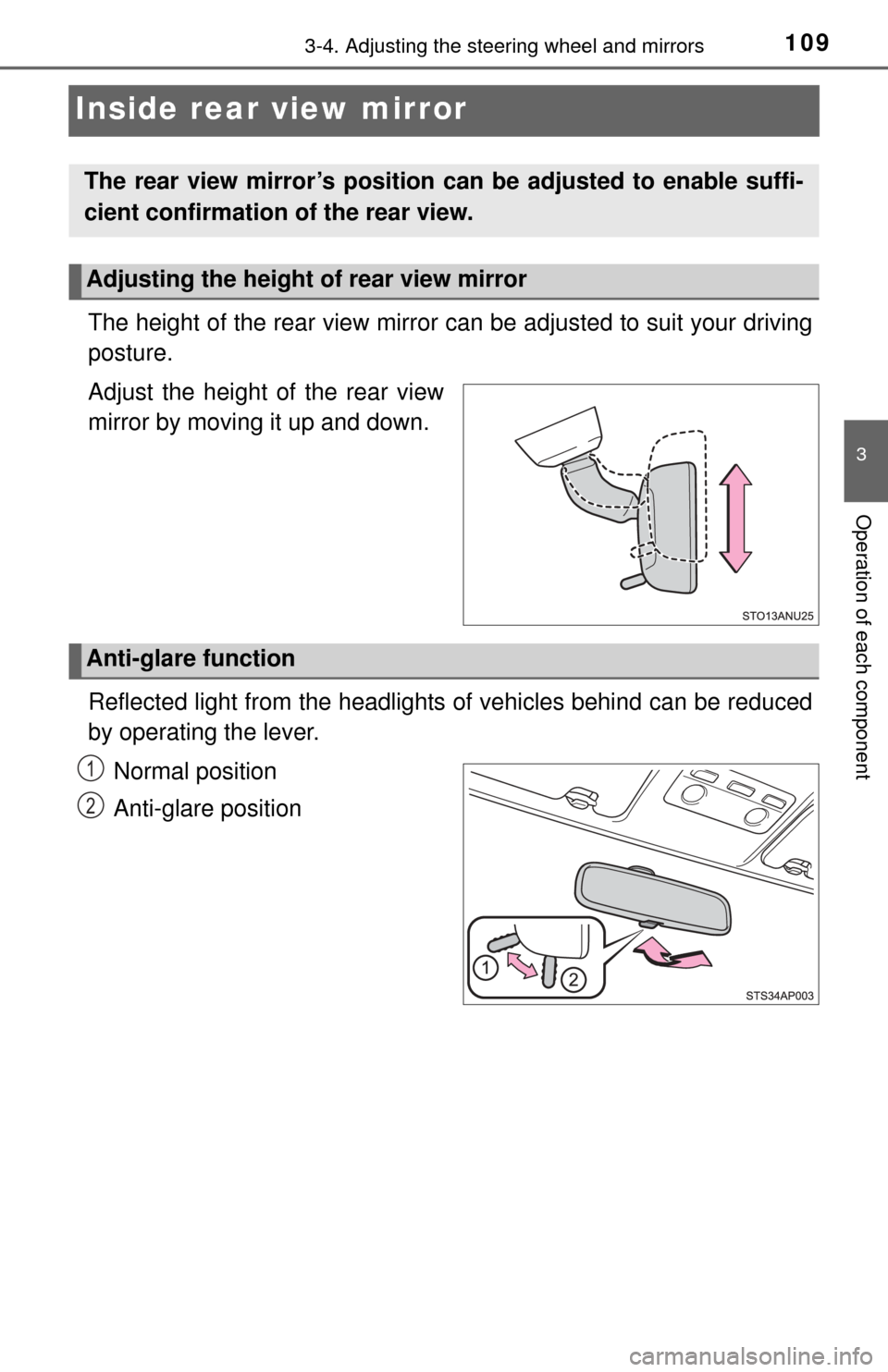 TOYOTA YARIS 2015 3.G Owners Manual 1093-4. Adjusting the steering wheel and mirrors
3
Operation of each component
Inside rear view mirror
The height of the rear view mirror can be adjusted to suit your driving
posture.
Adjust the heigh