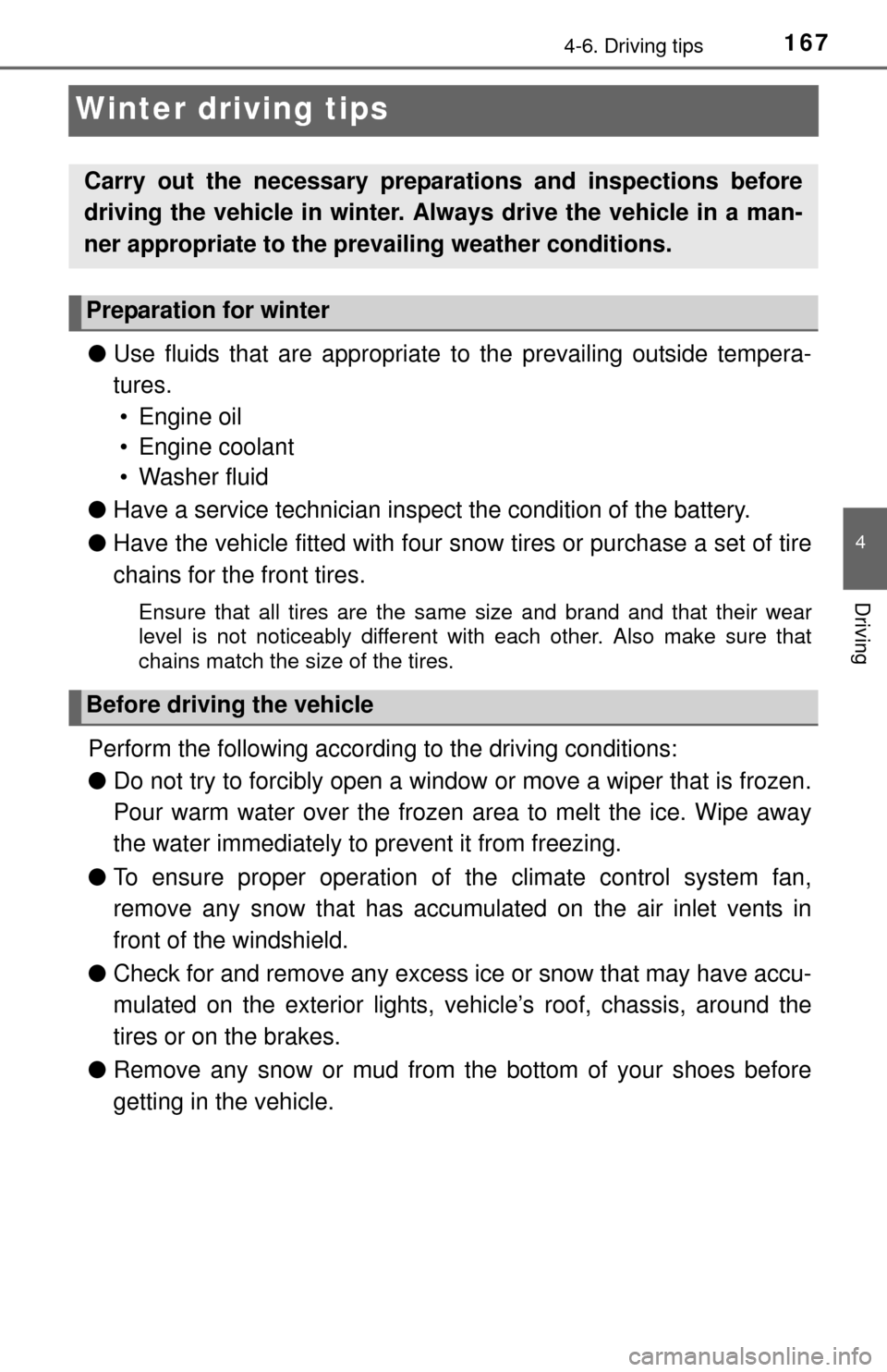 TOYOTA YARIS 2015 3.G Owners Manual 1674-6. Driving tips
4
Driving
Winter driving tips
●Use fluids that are appropriate to the prevailing outside tempera-
tures.
• Engine oil
• Engine coolant
• Washer fluid
● Have a service t TOYOTA YARIS 2015 3.G Owners Manual 1674-6. Driving tips
4
Driving
Winter driving tips
●Use fluids that are appropriate to the prevailing outside tempera-
tures.
• Engine oil
• Engine coolant
• Washer fluid
● Have a service t