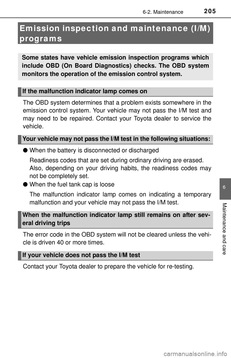 TOYOTA YARIS 2015 3.G Owners Manual 2056-2. Maintenance
6
Maintenance and care
Emission inspection and maintenance (I/M)
programs
The OBD system determines that a problem exists somewhere in the
emission control system. Your vehicl e m TOYOTA YARIS 2015 3.G Owners Manual 2056-2. Maintenance
6
Maintenance and care
Emission inspection and maintenance (I/M)
programs
The OBD system determines that a problem exists somewhere in the
emission control system. Your vehicl e m