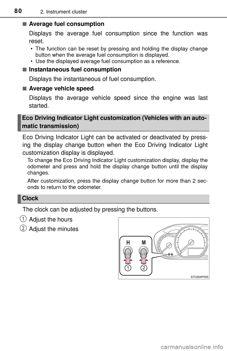 TOYOTA YARIS 2015 3.G Manual PDF 802. Instrument cluster
■Average fuel consumption
Displays the average fuel consumption since the function was
reset.
• The function can be reset by pressing and holding the display change button TOYOTA YARIS 2015 3.G Manual PDF 802. Instrument cluster
■Average fuel consumption
Displays the average fuel consumption since the function was
reset.
• The function can be reset by pressing and holding the display change button