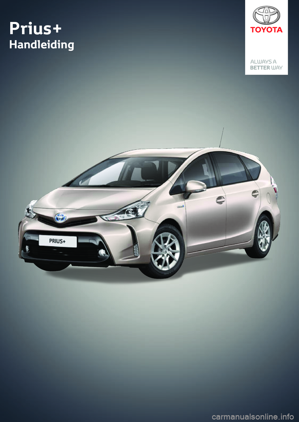 TOYOTA PRIUS PLUS 2019 Instructieboekje (in Dutch) Prius+
Handleiding
Prius+
Handleiding TOYOTA PRIUS PLUS 2019 Instructieboekje (in Dutch) Prius+
Handleiding
Prius+
Handleiding