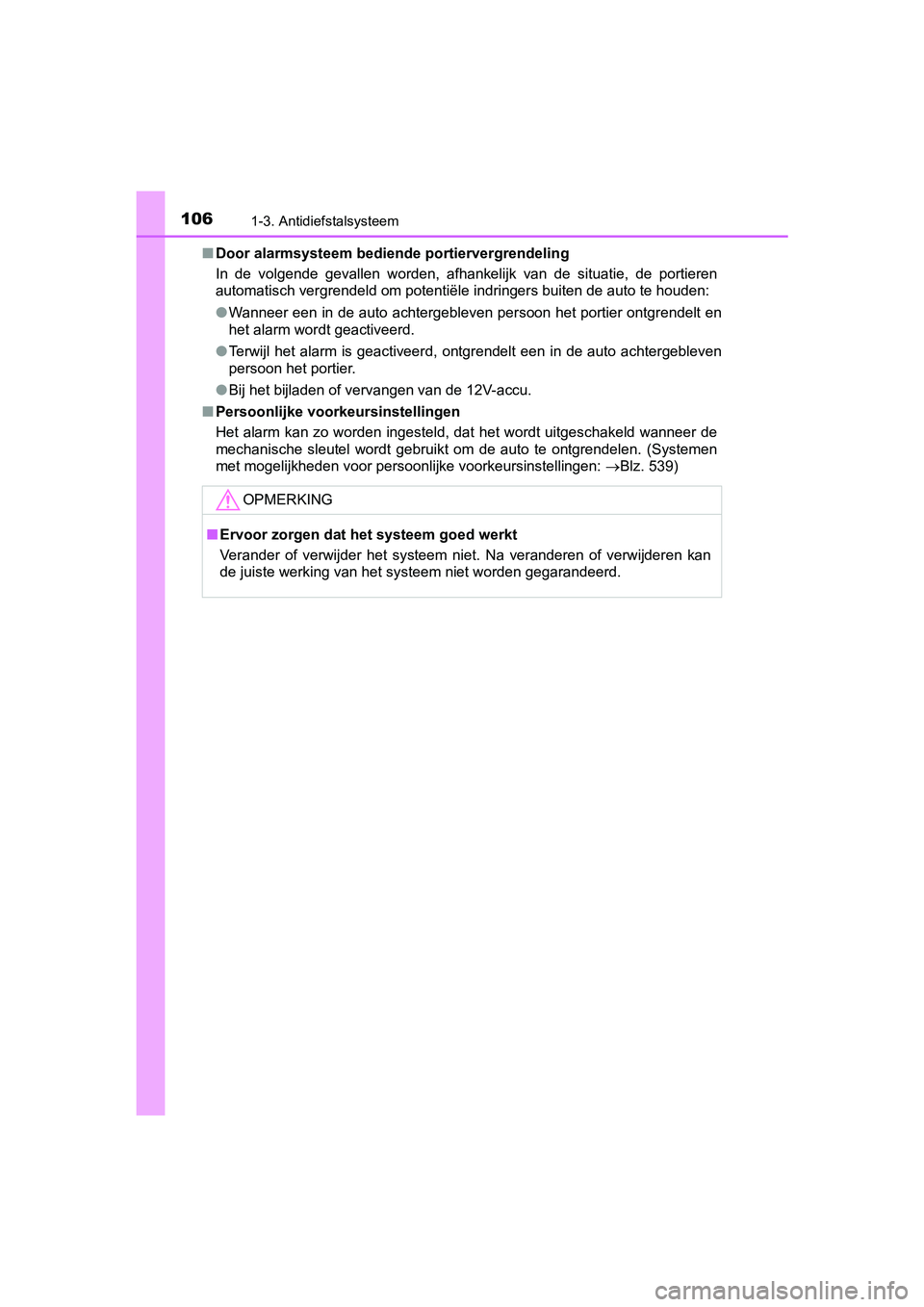 TOYOTA PRIUS PLUS 2019 Instructieboekje (in Dutch) 1061-3. Antidiefstalsysteem
PRIUS +_OM_OM47D30E_(EE)■
Door alarmsysteem bediende portiervergrendeling
In de volgende gevallen worden, afhankelijk van de situatie, de portieren
automatisch TOYOTA PRIUS PLUS 2019 Instructieboekje (in Dutch) 1061-3. Antidiefstalsysteem
PRIUS +_OM_OM47D30E_(EE)■
Door alarmsysteem bediende portiervergrendeling
In de volgende gevallen worden, afhankelijk van de situatie, de portieren
automatisch