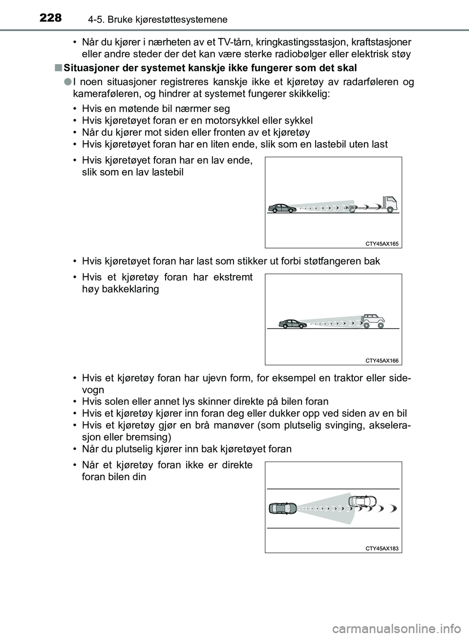TOYOTA PRIUS PLUS 2019 Instruksjoner for bruk (in Norwegian) 2284-5. Bruke kjørestøttesystemene
OM47D30NO• Når du kjører i nærheten av et TV-tårn, kringkastingsstasjon, kraftstasjoner
eller andre steder der det kan være ster ke radiobølger eller elekt TOYOTA PRIUS PLUS 2019 Instruksjoner for bruk (in Norwegian) 2284-5. Bruke kjørestøttesystemene
OM47D30NO• Når du kjører i nærheten av et TV-tårn, kringkastingsstasjon, kraftstasjoner
eller andre steder der det kan være ster ke radiobølger eller elekt