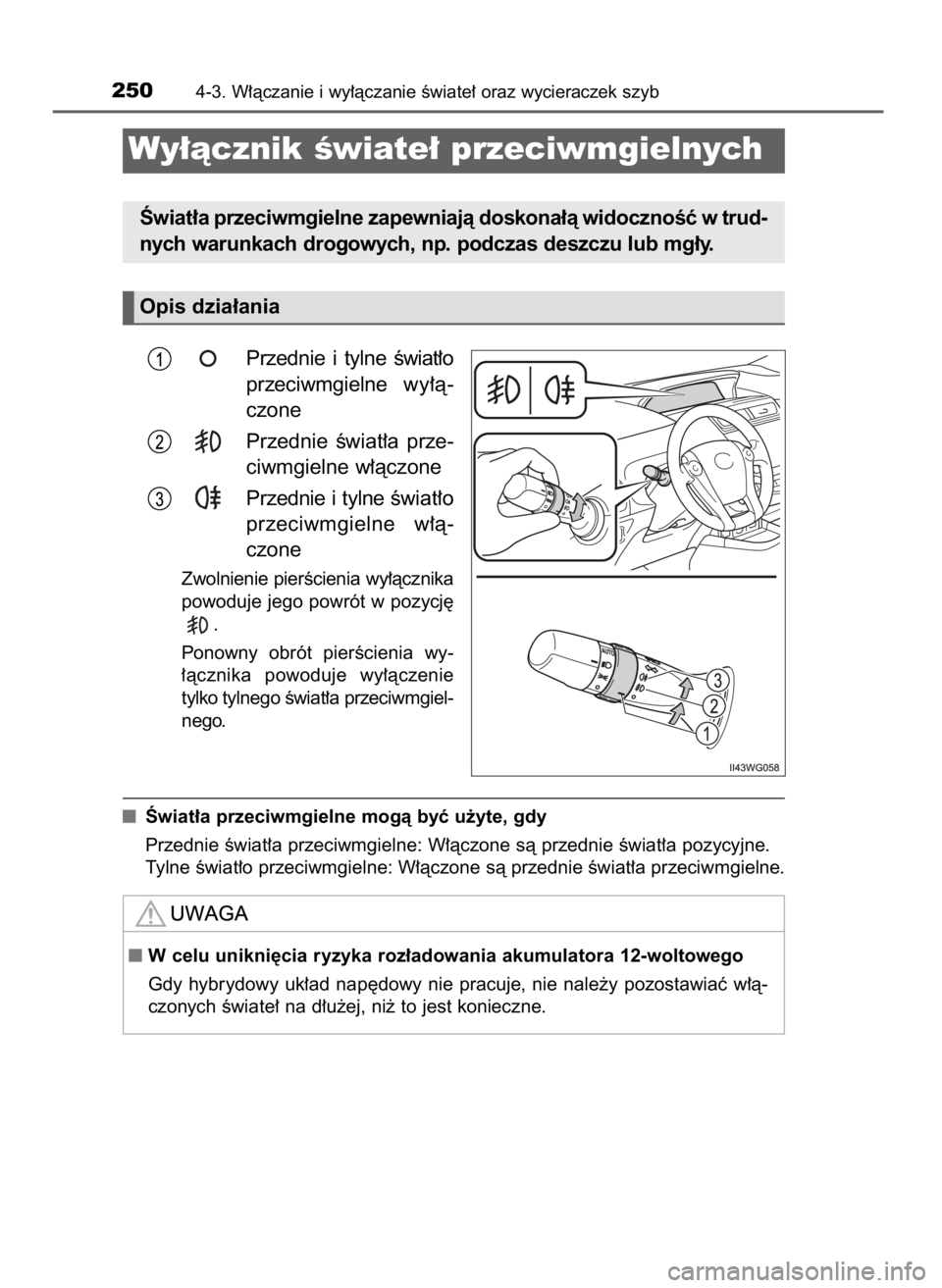 TOYOTA PRIUS PLUS 2019  Instrukcja obsługi (in Polish) Przednie  i tylne  Êwiat∏o
przeciwmgielne  wy∏à-
czone
Przednie  Êwiat∏a  prze-
ciwmgielne w∏àczone
Przednie i tylne Êwiat∏o
przeciwmgielne  w∏à-
czone
Zwolnienie pierÊcienia wy∏