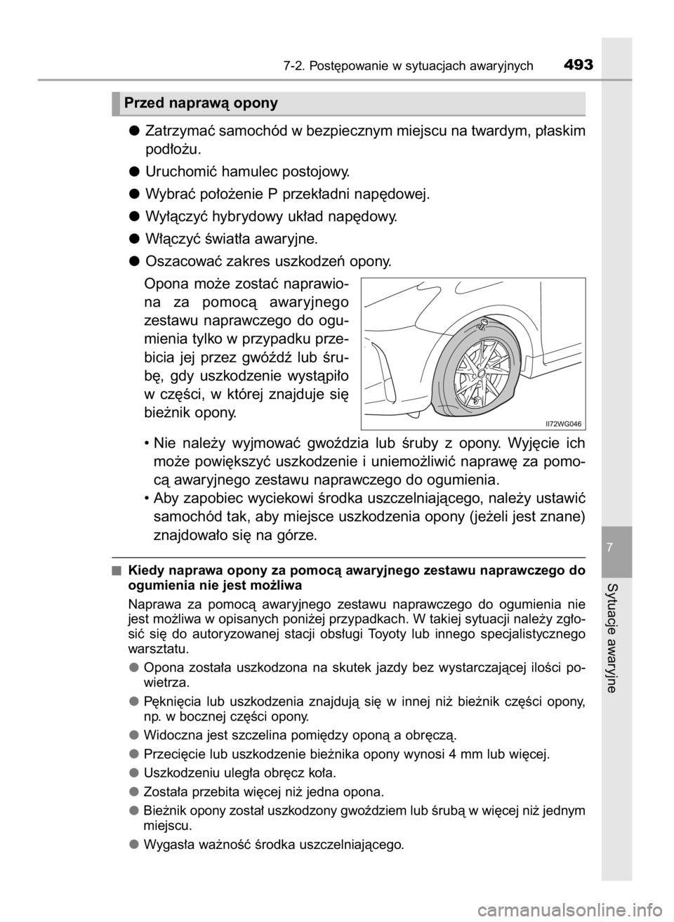TOYOTA PRIUS PLUS 2019  Instrukcja obsługi (in Polish) Zatrzymaç samochód w bezpiecznym miejscu na twardym, p∏askim
pod∏o˝u.
Uruchomiç hamulec postojowy.
Wybraç po∏o˝enie P przek∏adni nap´dowej.
Wy∏àczyç hybrydowy uk∏ad nap´dowy.
W