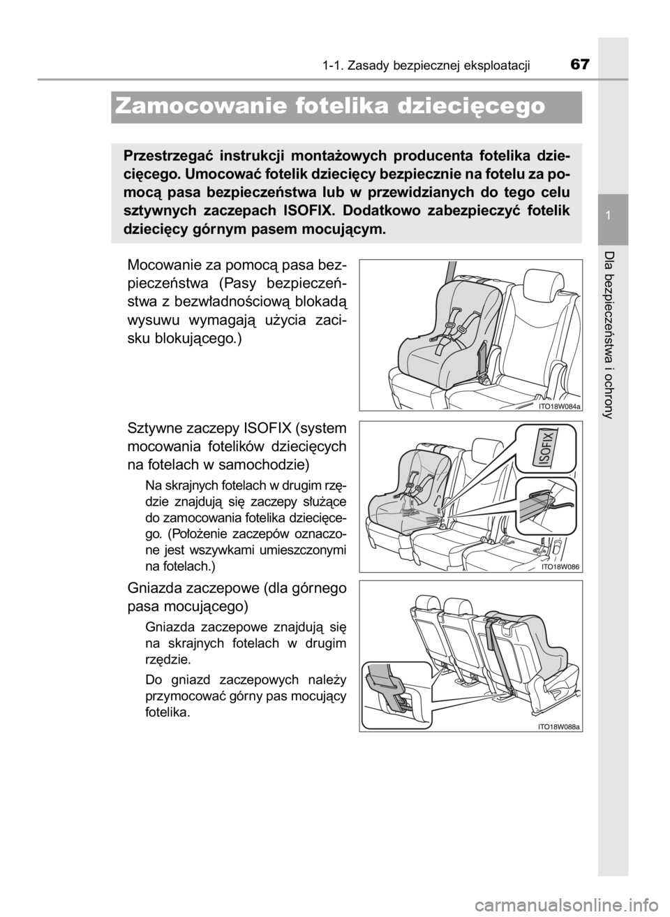 TOYOTA PRIUS PLUS 2019  Instrukcja obsługi (in Polish) Mocowanie za pomocà pasa bez-
pieczeƒstwa  (Pasy  bezpieczeƒ-
stwa  z bezw∏adnoÊciowà  blokadà
wysuwu  wymagajà  u˝ycia  zaci-
sku blokujàcego.)
Sztywne zaczepy ISOFIX (system
mocowania  fo