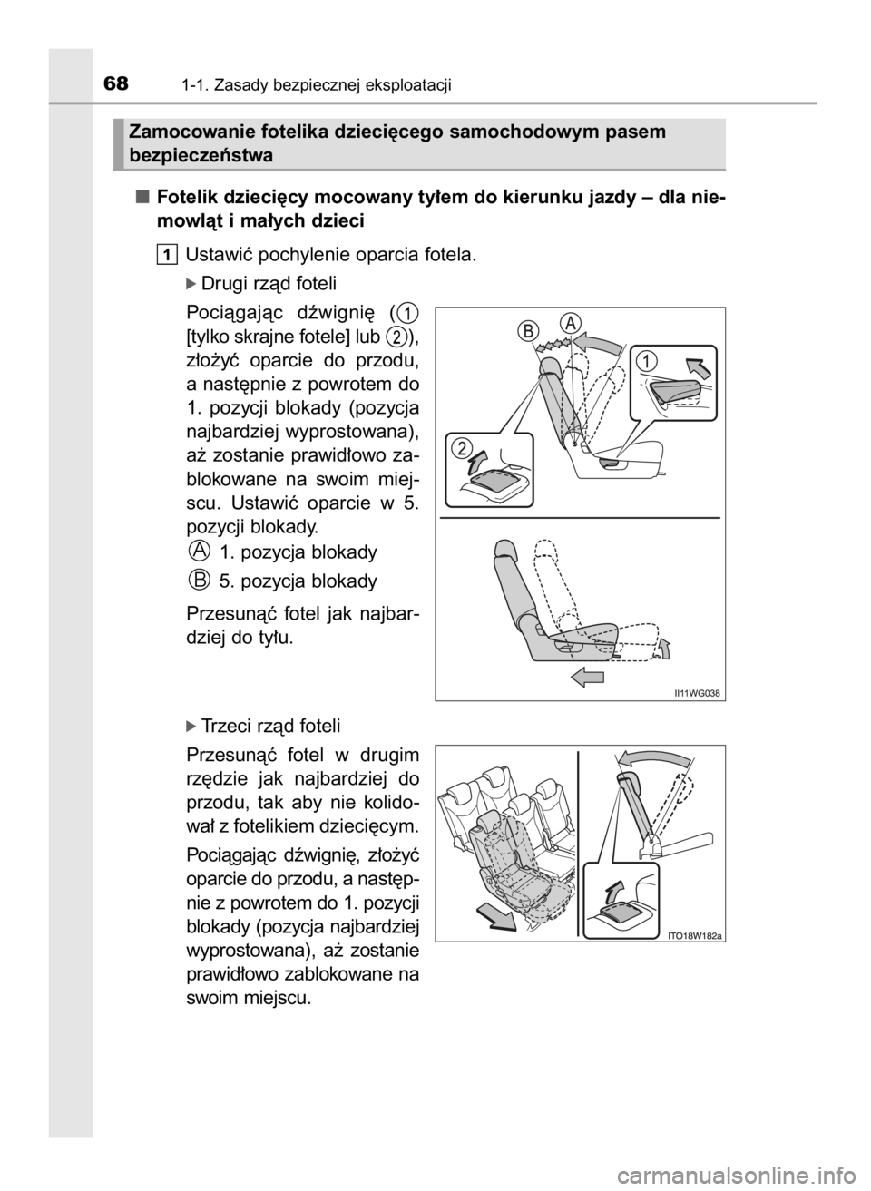TOYOTA PRIUS PLUS 2019  Instrukcja obsługi (in Polish) Fotelik dzieci´cy mocowany ty∏em do kierunku jazdy – dla nie-
mowlàt i ma∏ych dzieci
Ustawiç pochylenie oparcia fotela.
óDrugi rzàd foteli
Pociàgajàc  dêwigni´  (
[tylko skrajne fotele]