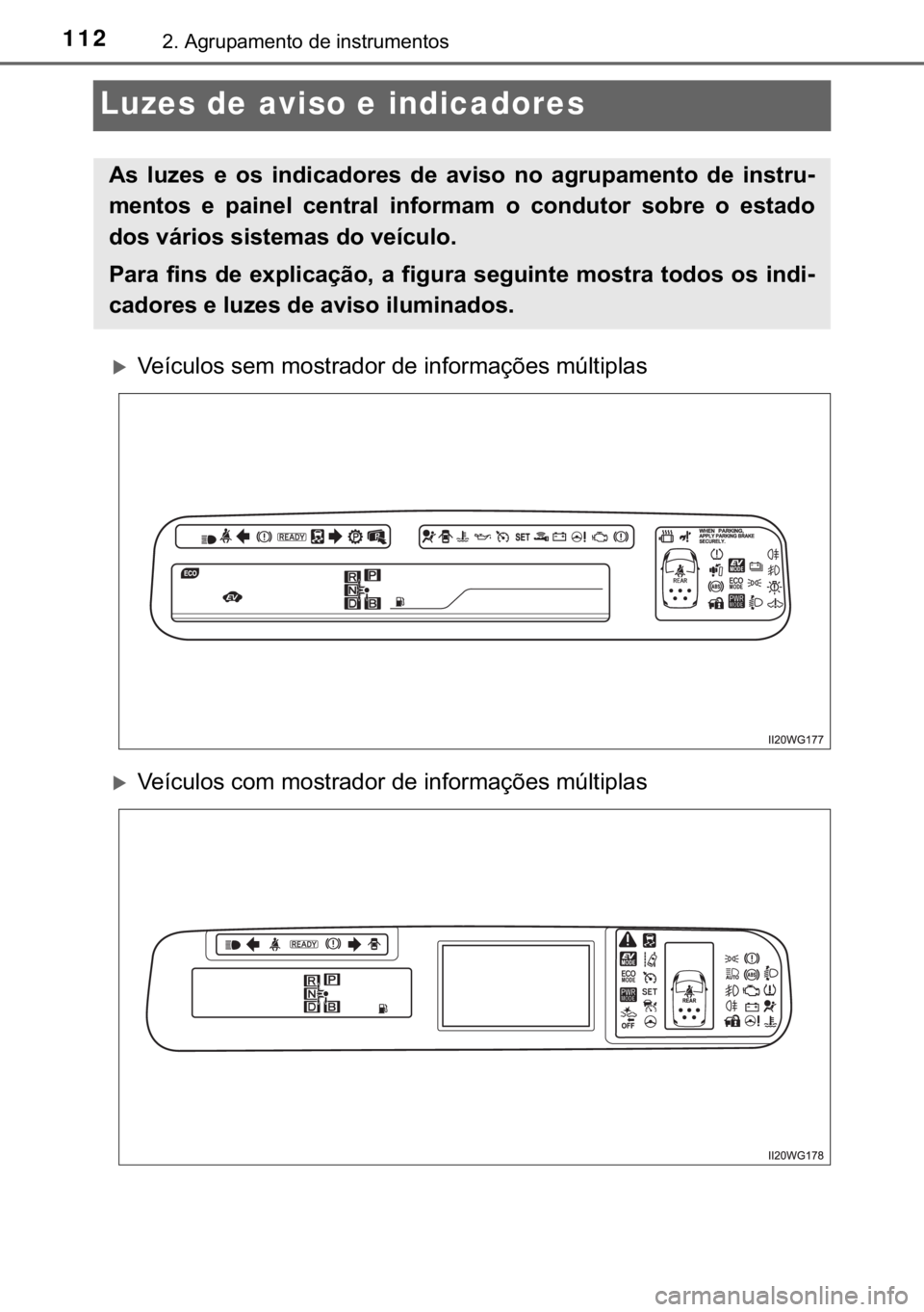 TOYOTA PRIUS PLUS 2019  Manual de utilização (in Portuguese) 112����$�J�U�X�S�D�P�H�Q�W�R��G�H��L�Q�V�W�U�X�P�H�Q�W�R�V
Luzes de aviso e indicadores
�X�9�H�t�F�X�O�R�V��V�H�P��P�R�V�W�U�D�G�R�U��G�H��L�Q�I�R�U�P�D�o�}�H�V��P�~�O�W�L�S�O�D�V
�X�9�H�t�F