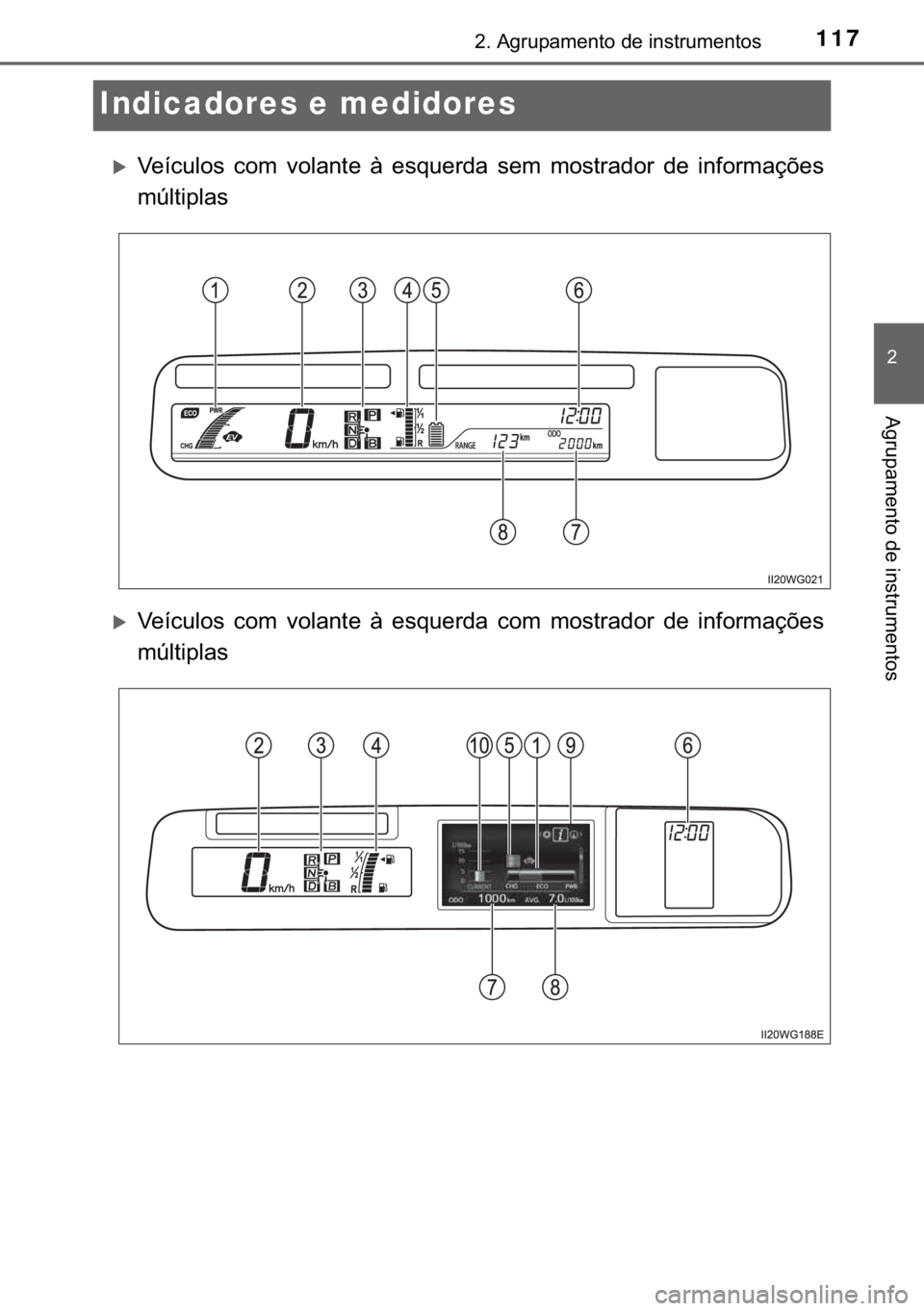 TOYOTA PRIUS PLUS 2019  Manual de utilização (in Portuguese) 117
�
����$�J�U�X�S�D�P�H�Q�W�R��G�H��L�Q�V�W�U�X�P�H�Q�W�R�V
�$�J�U�X�S�D�P�H�Q�W�R��G�H��L�Q�V�W�U�X�P�H�Q�W�R�V
Indicadores e medidores
�X�9�H�t�F�X�O�R�V� �F�R�P� �Y�R�O�D�Q�W�H� �j� �