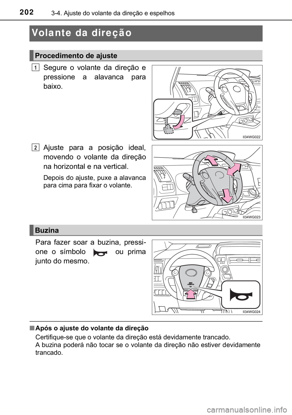 TOYOTA PRIUS PLUS 2019  Manual de utilização (in Portuguese) 202������$�M�X�V�W�H��G�R��Y�R�O�D�Q�W�H��G�D��G�L�U�H�o�m�R��H��H�V�S�H�O�K�R�V
Volante da direção
�6�H�J�X�U�H� �R� �Y�R�O�D�Q�W�H� �G�D� �G�L�U�H�o�m�R� �H
�S�U�H�V�V�L�R�Q�H� �D