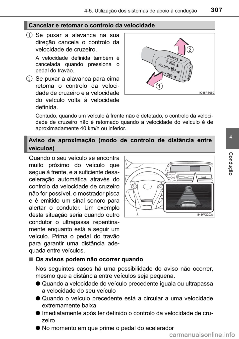 TOYOTA PRIUS PLUS 2019  Manual de utilização (in Portuguese) 307������8�W�L�O�L�]�D�o�m�R��G�R�V��V�L�V�W�H�P�D�V��G�H��D�S�R�L�R��j��F�R�Q�G�X�o�m�R
�
�&�R�Q�G�X�o�m�R
�6�H� �S�X�[�D�U� �D� �D�O�D�Y�D�Q�F�D� �Q�D� �V�X�D
�G�L�U�H�o�m�R� �F�D�