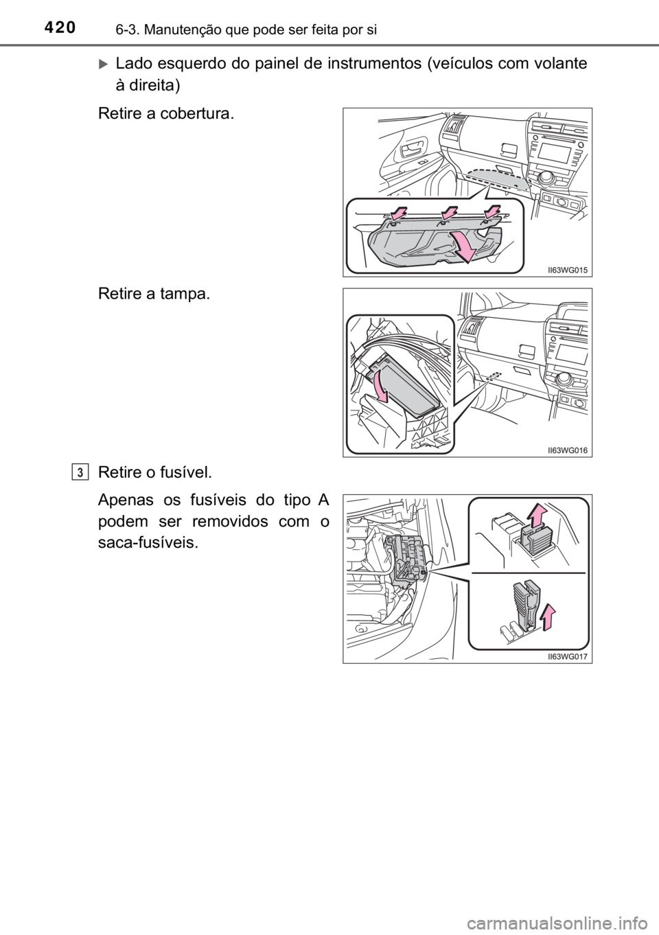 TOYOTA PRIUS PLUS 2019  Manual de utilização (in Portuguese) 420������0�D�Q�X�W�H�Q�o�m�R��T�X�H��S�R�G�H��V�H�U��I�H�L�W�D��S�R�U��V�L
�X�/�D�G�R��H�V�T�X�H�U�G�R��G�R��S�D�L�Q�H�O��G�H��L�Q�V�W�U�X�P�H�Q�W�R�V���Y�H�t�F�X�O�R�V��F�R�P��Y�R