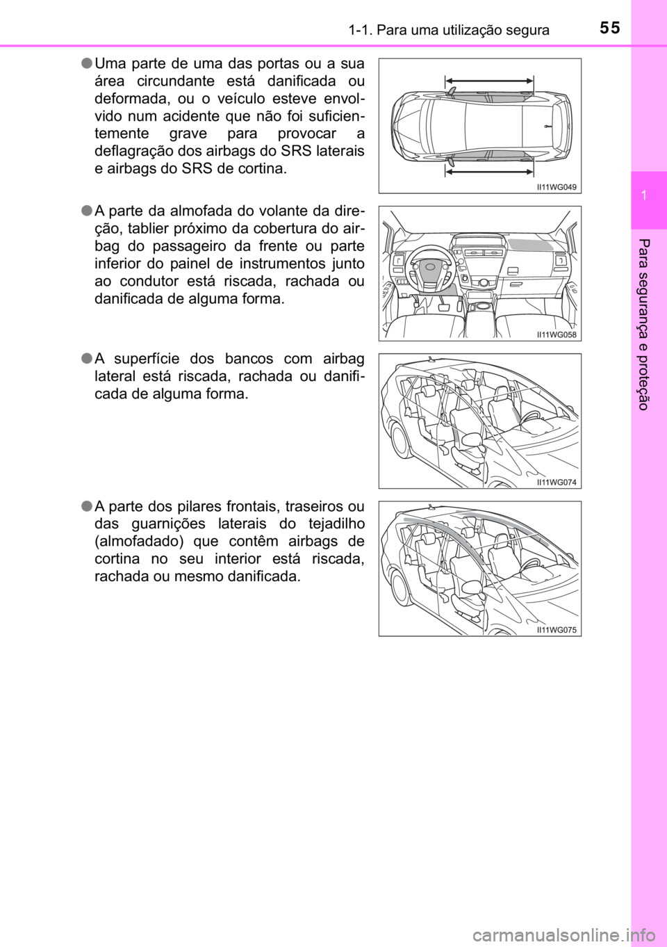 TOYOTA PRIUS PLUS 2019  Manual de utilização (in Portuguese) 55������3�D�U�D��X�P�D��X�W�L�O�L�]�D�o�m�R��V�H�J�X�U�D
�
�3�D�U�D��V�H�J�X�U�D�Q�o�D��H��S�U�R�W�H�o�m�R
●�8�P�D� �S�D�U�W�H� �G�H� �X�P�D� �G�D�V� �S�R�U�W�D�V� �R�X� �D� �V�X