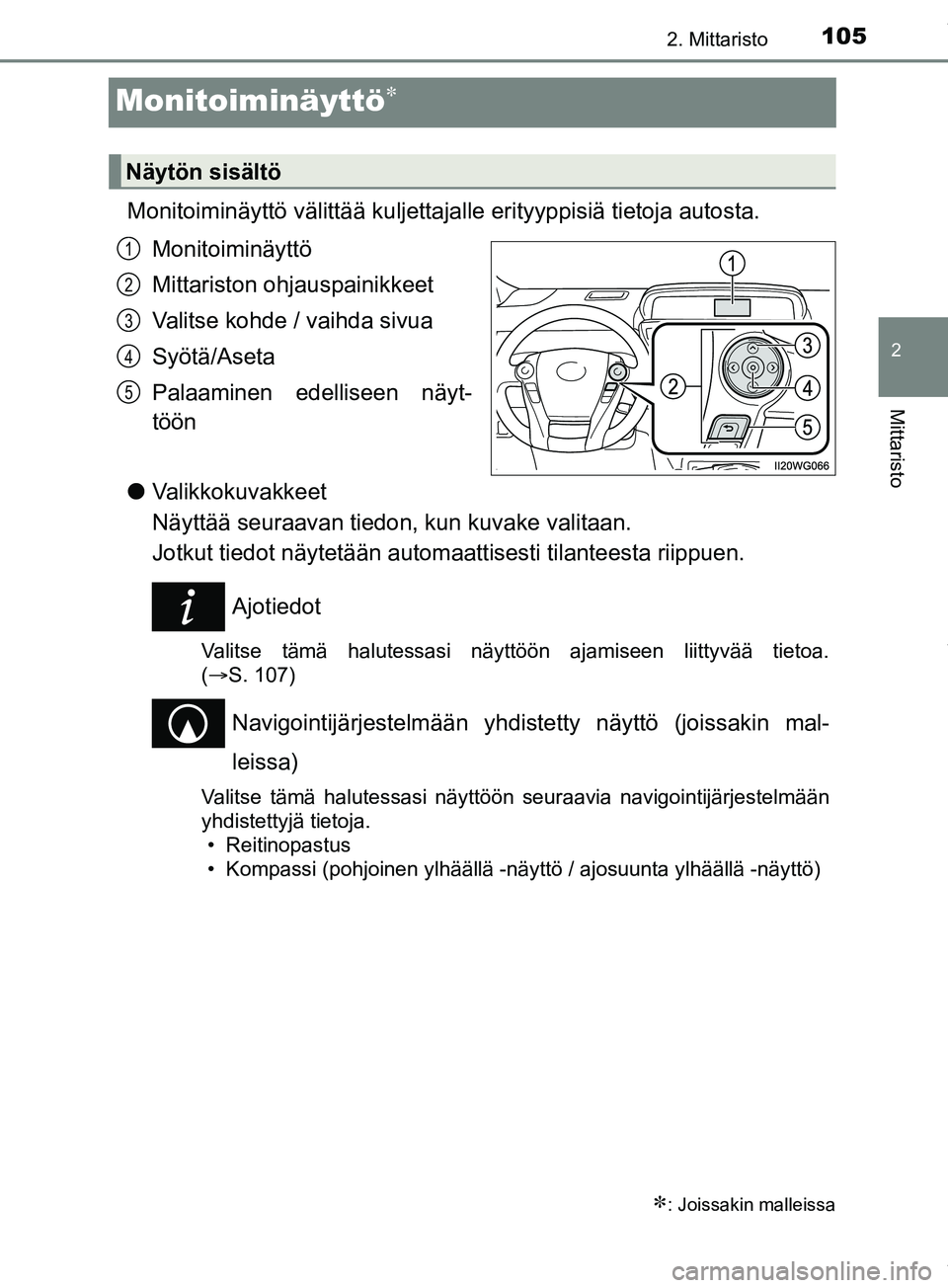 TOYOTA PRIUS PLUS 2019 Omistajan Käsikirja (in Finnish) 105
2
2. Mittaristo
Mittaristo
PRIUS +_OM47D30FI
Monitoiminäyttö
Monitoiminäyttö välittää kuljettajalle erityyppisiä tietoja autosta.
Monitoiminäyttö
Mittariston ohj auspainikkeet
Valitse TOYOTA PRIUS PLUS 2019 Omistajan Käsikirja (in Finnish) 105
2
2. Mittaristo
Mittaristo
PRIUS +_OM47D30FI
Monitoiminäyttö
Monitoiminäyttö välittää kuljettajalle erityyppisiä tietoja autosta.
Monitoiminäyttö
Mittariston ohj auspainikkeet
Valitse