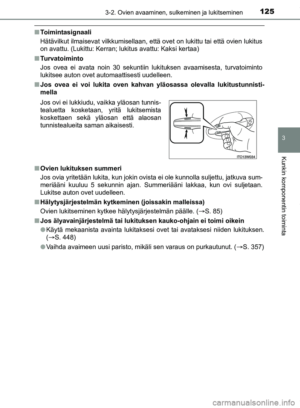 TOYOTA PRIUS PLUS 2019 Omistajan Käsikirja (in Finnish) 1253-2. Ovien avaaminen, sulkeminen ja lukitseminen
3
Kunkin komponentin toiminta
PRIUS +_OM47D30FI
nToimintasignaali
Hätävilkut ilmaisevat vilkkumisellaan, että ovet on lukittu tai että ovien luk TOYOTA PRIUS PLUS 2019 Omistajan Käsikirja (in Finnish) 1253-2. Ovien avaaminen, sulkeminen ja lukitseminen
3
Kunkin komponentin toiminta
PRIUS +_OM47D30FI
nToimintasignaali
Hätävilkut ilmaisevat vilkkumisellaan, että ovet on lukittu tai että ovien luk