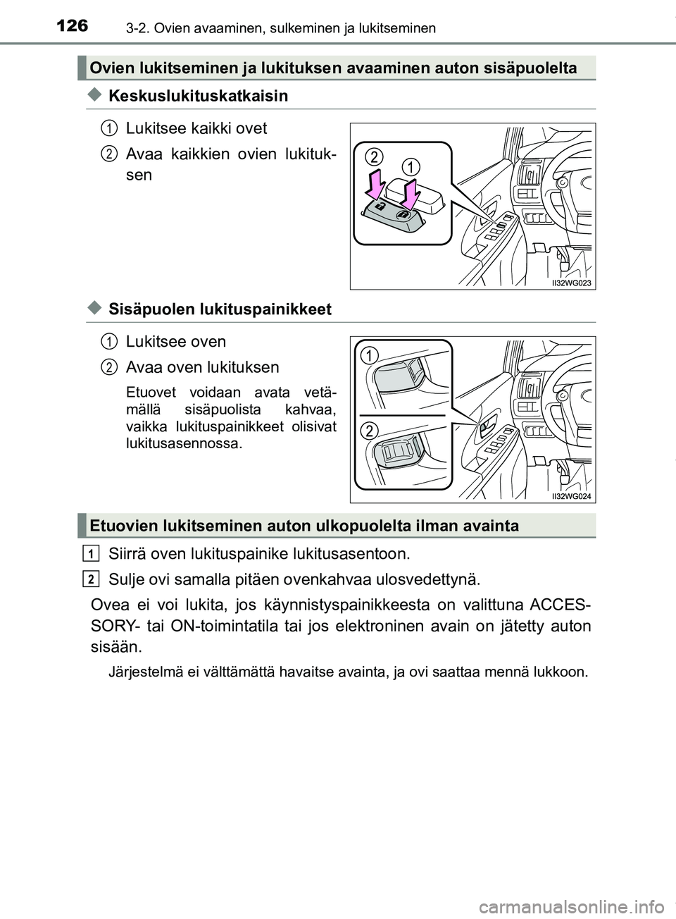 TOYOTA PRIUS PLUS 2019 Omistajan Käsikirja (in Finnish) 1263-2. Ovien avaaminen, sulkeminen ja lukitseminen
PRIUS +_OM47D30FI
uKeskuslukituskatkaisinLukitsee kaikki ovet
Avaa kaikkien ovien lukituk-
sen
uSisäpuolen lukituspainikkeetLukitsee oven
Avaa oven TOYOTA PRIUS PLUS 2019 Omistajan Käsikirja (in Finnish) 1263-2. Ovien avaaminen, sulkeminen ja lukitseminen
PRIUS +_OM47D30FI
uKeskuslukituskatkaisinLukitsee kaikki ovet
Avaa kaikkien ovien lukituk-
sen
uSisäpuolen lukituspainikkeetLukitsee oven
Avaa oven