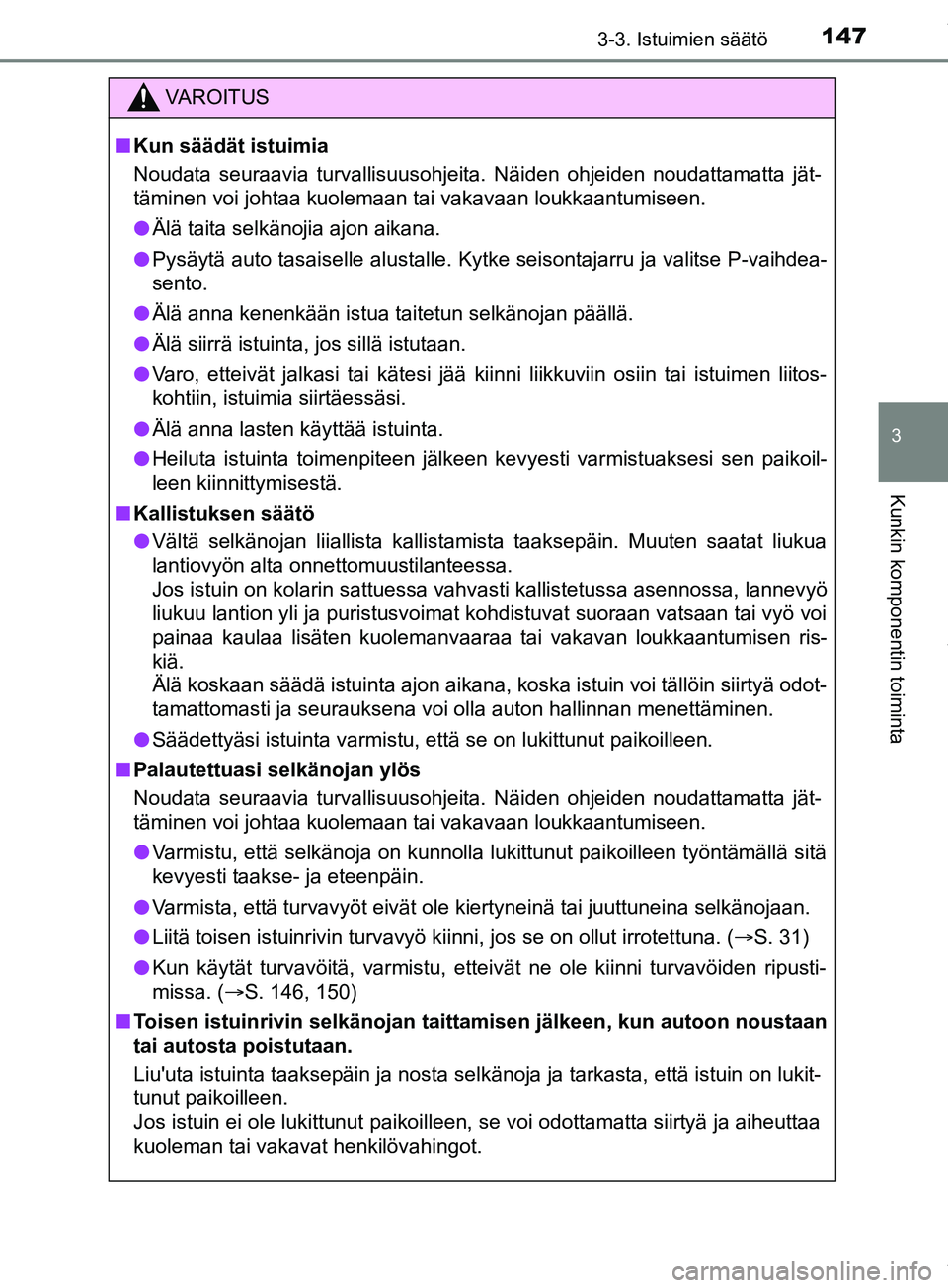 TOYOTA PRIUS PLUS 2019 Omistajan Käsikirja (in Finnish) 1473-3. Istuimien säätö
3
Kunkin komponentin toiminta
PRIUS +_OM47D30FI
VAROITUS
n Kun säädät istuimia
Noudata seuraavia turvallisuusohjeita. Näiden ohjeiden noudattamatta jät-
täminen voi jo TOYOTA PRIUS PLUS 2019 Omistajan Käsikirja (in Finnish) 1473-3. Istuimien säätö
3
Kunkin komponentin toiminta
PRIUS +_OM47D30FI
VAROITUS
n Kun säädät istuimia
Noudata seuraavia turvallisuusohjeita. Näiden ohjeiden noudattamatta jät-
täminen voi jo