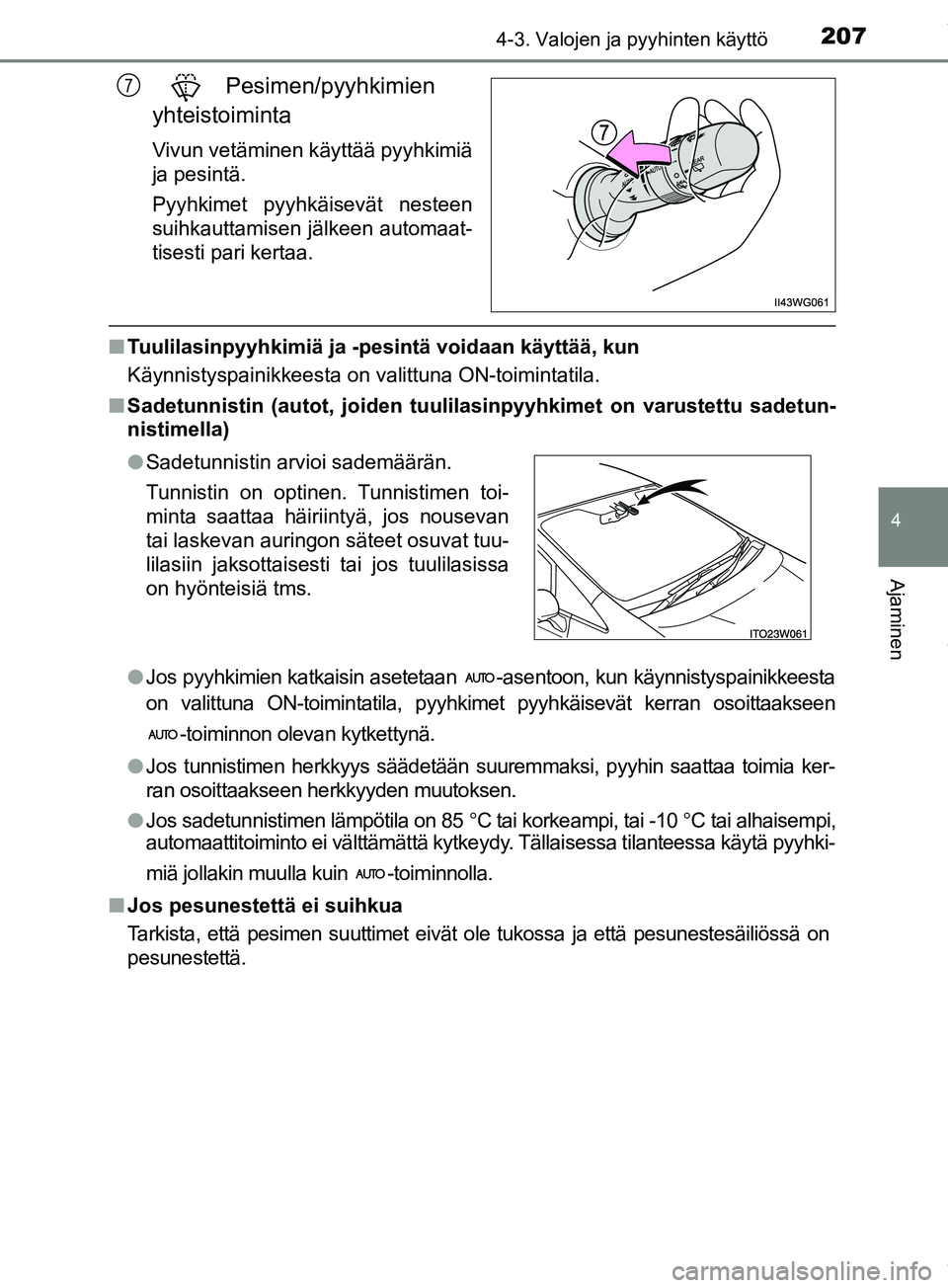 TOYOTA PRIUS PLUS 2019 Omistajan Käsikirja (in Finnish) 2074-3. Valojen ja pyyhinten käyttö
4
Ajaminen
PRIUS +_OM47D30FI
Pesimen/pyyhkimien
yhteistoiminta
Vivun vetäminen käyttää pyyhkimiä
ja pesintä.
Pyyhkimet pyyhkäisevät nesteen
suihkauttami TOYOTA PRIUS PLUS 2019 Omistajan Käsikirja (in Finnish) 2074-3. Valojen ja pyyhinten käyttö
4
Ajaminen
PRIUS +_OM47D30FI
Pesimen/pyyhkimien
yhteistoiminta
Vivun vetäminen käyttää pyyhkimiä
ja pesintä.
Pyyhkimet pyyhkäisevät nesteen
suihkauttami