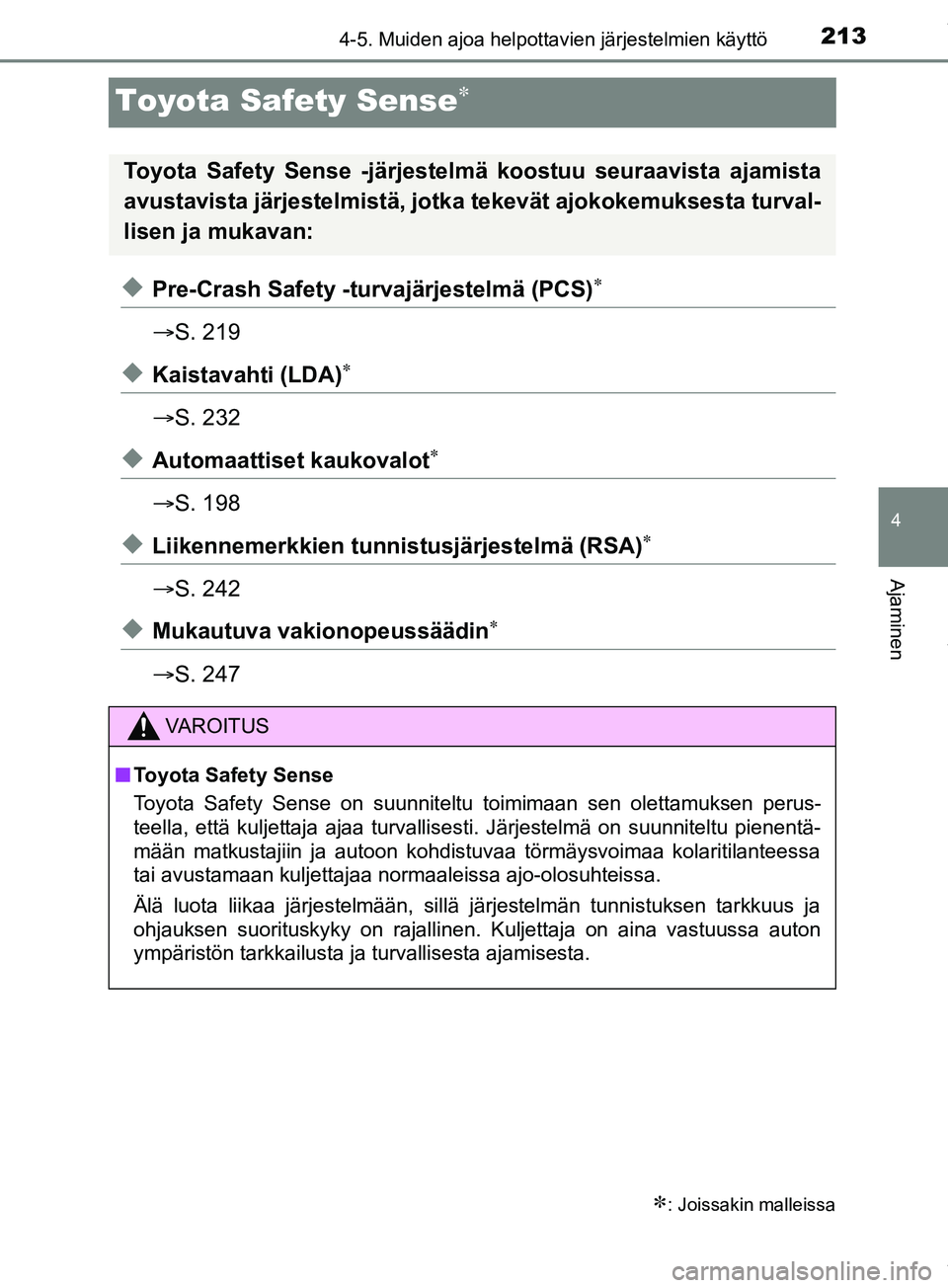 TOYOTA PRIUS PLUS 2019 Omistajan Käsikirja (in Finnish) 213
4
4-5. Muiden ajoa helpottavien järjestelmien käyttö
Ajaminen
PRIUS +_OM47D30FI
Toyota Safety Sense
uPre-Crash Safety -turvajärjestelmä (PCS)
ï‚®S. 219
uKaistavahti (LDA)
ï‚®S. 232
u TOYOTA PRIUS PLUS 2019 Omistajan Käsikirja (in Finnish) 213
4
4-5. Muiden ajoa helpottavien järjestelmien käyttö
Ajaminen
PRIUS +_OM47D30FI
Toyota Safety Sense
uPre-Crash Safety -turvajärjestelmä (PCS)
ï‚®S. 219
uKaistavahti (LDA)
ï‚®S. 232
u