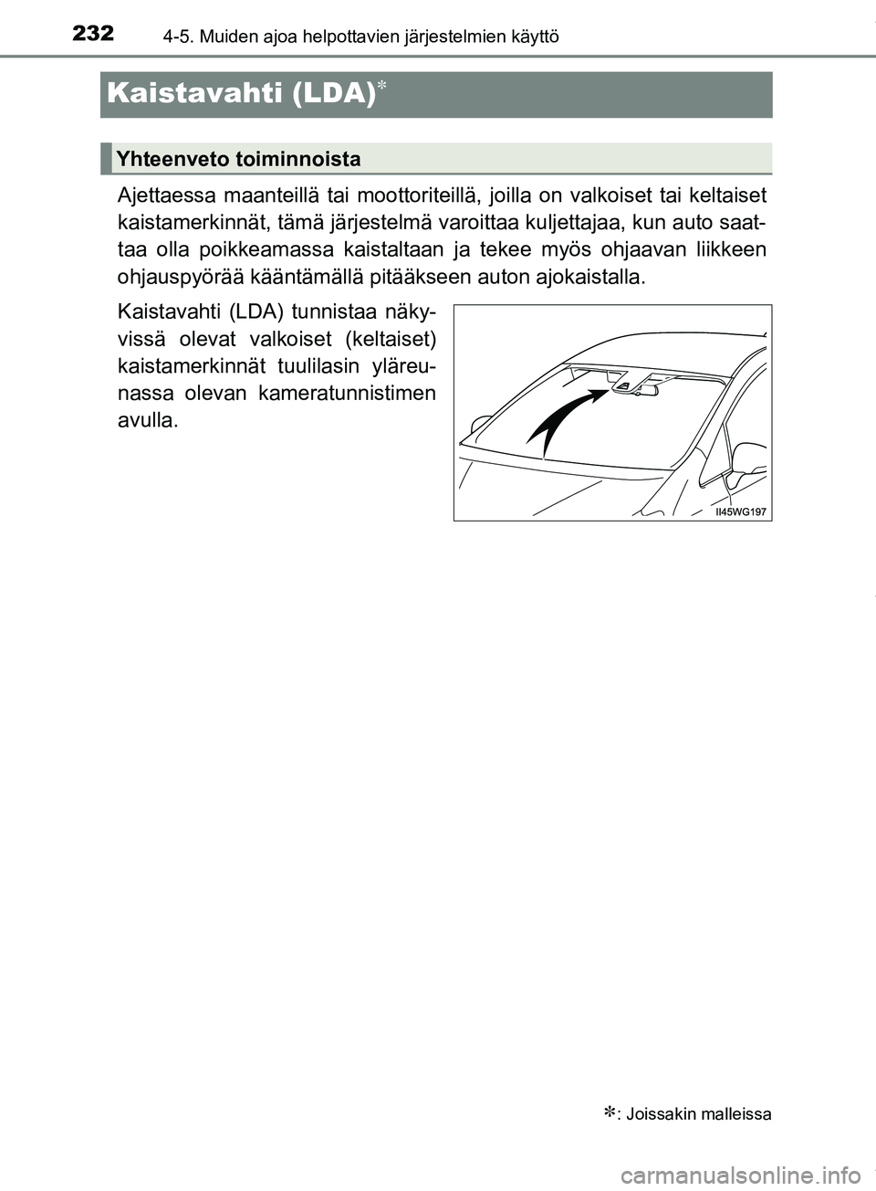 TOYOTA PRIUS PLUS 2019 Omistajan Käsikirja (in Finnish) 2324-5. Muiden ajoa helpottavien järjestelmien käyttö
PRIUS +_OM47D30FI
Kaistavahti (LDA)
Ajettaessa maanteillä tai moottoriteillä, joilla on valkoiset tai keltaiset
kaistamerkinnät, tämä j TOYOTA PRIUS PLUS 2019 Omistajan Käsikirja (in Finnish) 2324-5. Muiden ajoa helpottavien järjestelmien käyttö
PRIUS +_OM47D30FI
Kaistavahti (LDA)
Ajettaessa maanteillä tai moottoriteillä, joilla on valkoiset tai keltaiset
kaistamerkinnät, tämä j