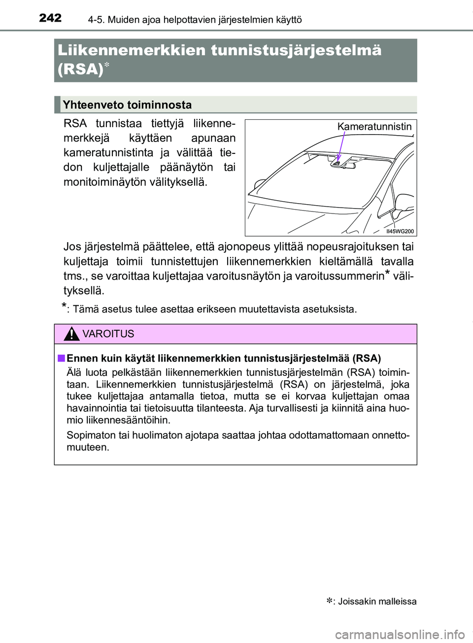 TOYOTA PRIUS PLUS 2019 Omistajan Käsikirja (in Finnish) 2424-5. Muiden ajoa helpottavien järjestelmien käyttö
PRIUS +_OM47D30FI
Liikennemerkkien tunnistusjärjestelmä
(RSA)

RSA tunnistaa tiettyjä liikenne-
merkkejä käyttäen apunaan
kameratunni TOYOTA PRIUS PLUS 2019 Omistajan Käsikirja (in Finnish) 2424-5. Muiden ajoa helpottavien järjestelmien käyttö
PRIUS +_OM47D30FI
Liikennemerkkien tunnistusjärjestelmä
(RSA)

RSA tunnistaa tiettyjä liikenne-
merkkejä käyttäen apunaan
kameratunni