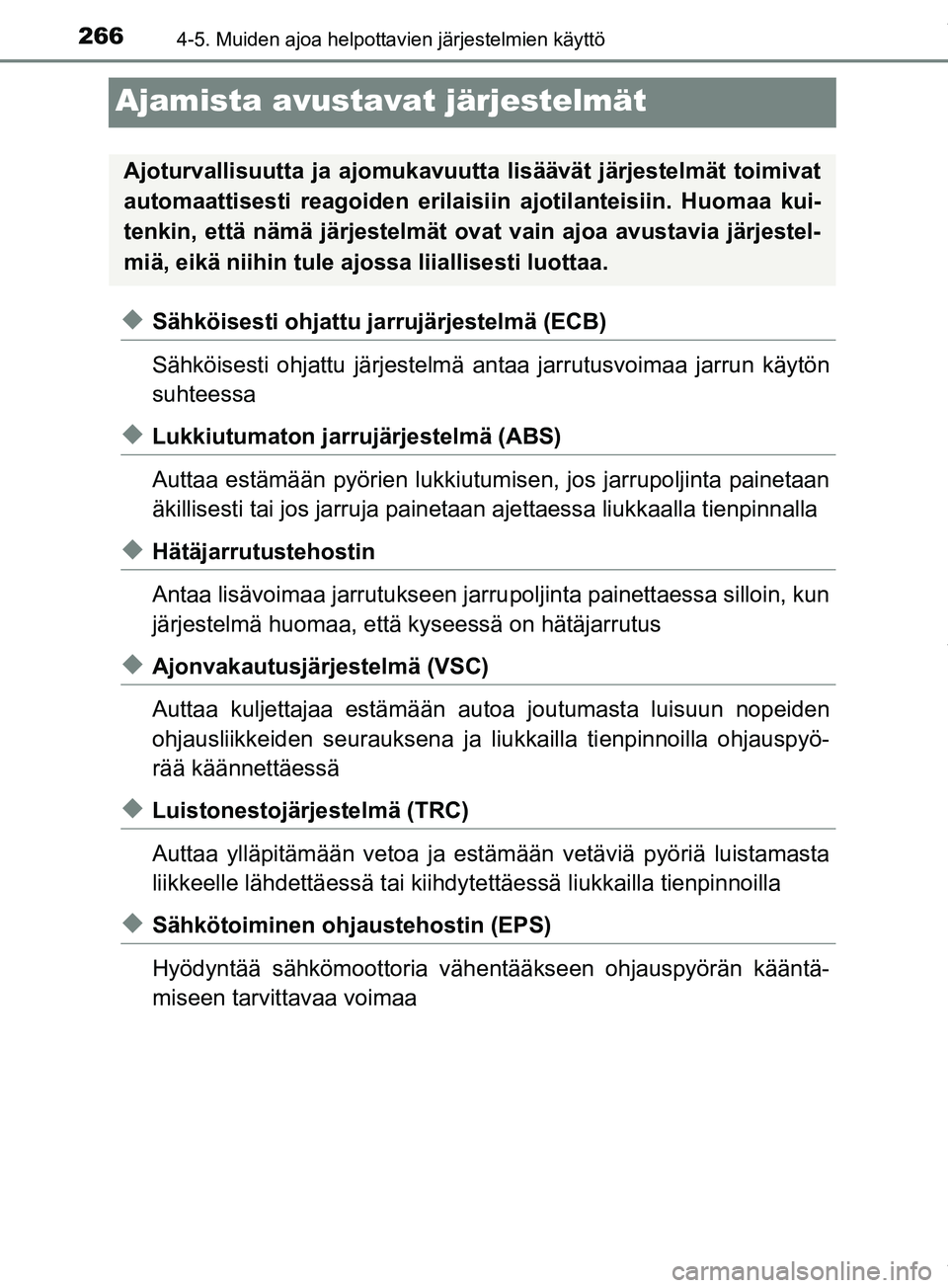 TOYOTA PRIUS PLUS 2019 Omistajan Käsikirja (in Finnish) 2664-5. Muiden ajoa helpottavien järjestelmien käyttö
PRIUS +_OM47D30FI
Ajamista avustavat järjestelmät
uSähköisesti ohjattu jarrujärjestelmä (ECB)
Sähköisesti ohjattu järjestelmä antaa j TOYOTA PRIUS PLUS 2019 Omistajan Käsikirja (in Finnish) 2664-5. Muiden ajoa helpottavien järjestelmien käyttö
PRIUS +_OM47D30FI
Ajamista avustavat järjestelmät
uSähköisesti ohjattu jarrujärjestelmä (ECB)
Sähköisesti ohjattu järjestelmä antaa j