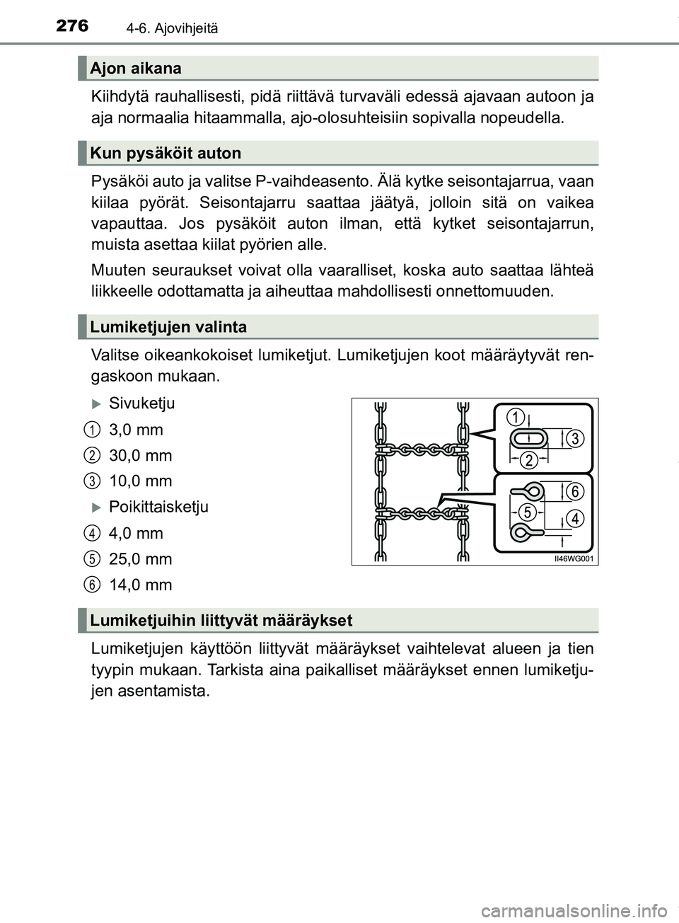 TOYOTA PRIUS PLUS 2019 Omistajan Käsikirja (in Finnish) 2764-6. Ajovihjeitä
PRIUS +_OM47D30FI
Kiihdytä rauhallisesti, pidä riittävä turvaväli edessä ajavaan autoon ja
aja normaalia hitaammalla, ajo-olosuhteisiin sopivalla nopeudella.
Pysäköi auto TOYOTA PRIUS PLUS 2019 Omistajan Käsikirja (in Finnish) 2764-6. Ajovihjeitä
PRIUS +_OM47D30FI
Kiihdytä rauhallisesti, pidä riittävä turvaväli edessä ajavaan autoon ja
aja normaalia hitaammalla, ajo-olosuhteisiin sopivalla nopeudella.
Pysäköi auto