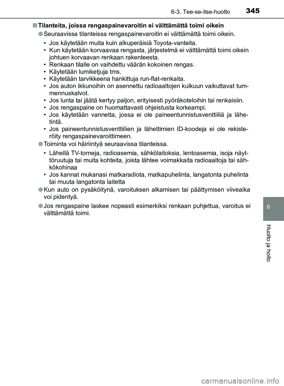 TOYOTA PRIUS PLUS 2019 Omistajan Käsikirja (in Finnish) 3456-3. Tee-se-itse-huolto
PRIUS +_OM47D30FI
6
Huolto ja hoito
nTilanteita, joissa rengaspainevaroitin ei välttämättä toimi oikein
lSeuraavissa tilanteissa rengaspainevaroitin ei välttämättä t TOYOTA PRIUS PLUS 2019 Omistajan Käsikirja (in Finnish) 3456-3. Tee-se-itse-huolto
PRIUS +_OM47D30FI
6
Huolto ja hoito
nTilanteita, joissa rengaspainevaroitin ei välttämättä toimi oikein
lSeuraavissa tilanteissa rengaspainevaroitin ei välttämättä t