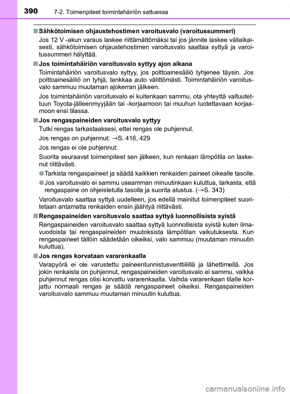 TOYOTA PRIUS PLUS 2019 Omistajan Käsikirja (in Finnish) 3907-2. Toimenpiteet toimintahäiriön sattuessa
PRIUS +_OM47D30FI
nSähkötoimisen ohjaustehostimen varoitusvalo (varoitussummeri)
Jos 12 V -akun varaus laskee riittämättömäksi tai jos jännite l TOYOTA PRIUS PLUS 2019 Omistajan Käsikirja (in Finnish) 3907-2. Toimenpiteet toimintahäiriön sattuessa
PRIUS +_OM47D30FI
nSähkötoimisen ohjaustehostimen varoitusvalo (varoitussummeri)
Jos 12 V -akun varaus laskee riittämättömäksi tai jos jännite l