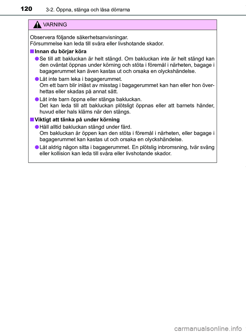 TOYOTA PRIUS PLUS 2019 Bruksanvisningar (in Swedish) 1203-2. Öppna, stänga och låsa dörrarna
PRIUS +_OM47D30SE
VA R N I N G
Observera följande säkerhetsanvisningar.
Försummelse kan leda till svåra eller livshotande skador.
nInnan du börjar kör TOYOTA PRIUS PLUS 2019 Bruksanvisningar (in Swedish) 1203-2. Öppna, stänga och låsa dörrarna
PRIUS +_OM47D30SE
VA R N I N G
Observera följande säkerhetsanvisningar.
Försummelse kan leda till svåra eller livshotande skador.
nInnan du börjar kör