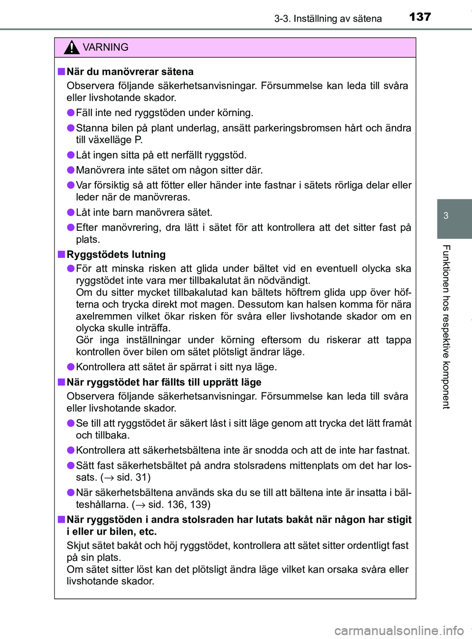 TOYOTA PRIUS PLUS 2019 Bruksanvisningar (in Swedish) 1373-3. Inställning av sätena
3
Funktionen hos respektive komponent
PRIUS +_OM47D30SE
VA R N I N G
nNär du manövrerar sätena
Observera följande säkerhetsanvisningar. Försummelse kan leda till TOYOTA PRIUS PLUS 2019 Bruksanvisningar (in Swedish) 1373-3. Inställning av sätena
3
Funktionen hos respektive komponent
PRIUS +_OM47D30SE
VA R N I N G
nNär du manövrerar sätena
Observera följande säkerhetsanvisningar. Försummelse kan leda till