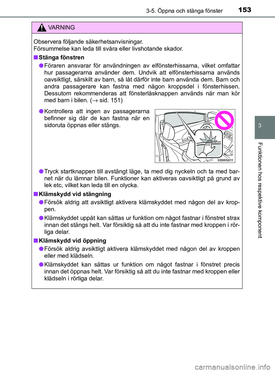 TOYOTA PRIUS PLUS 2019 Bruksanvisningar (in Swedish) 1533-5. Öppna och stänga fönster
3
Funktionen hos respektive komponent
PRIUS +_OM47D30SE
VA R N I N G
Observera följande säkerhetsanvisningar.
Försummelse kan leda till svåra eller livshotande TOYOTA PRIUS PLUS 2019 Bruksanvisningar (in Swedish) 1533-5. Öppna och stänga fönster
3
Funktionen hos respektive komponent
PRIUS +_OM47D30SE
VA R N I N G
Observera följande säkerhetsanvisningar.
Försummelse kan leda till svåra eller livshotande