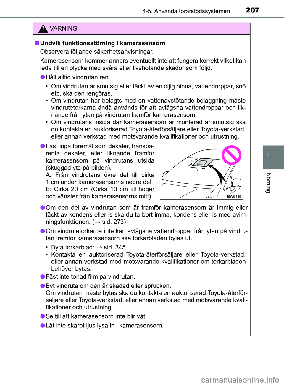 TOYOTA PRIUS PLUS 2019 Bruksanvisningar (in Swedish) 2074-5. Använda förarstödssystemen
4
Körning
PRIUS +_OM47D30SE
VA R N I N G
nUndvik funktionsstörning i kamerasensorn
Observera följande säkerhetsanvisningar.
Kamerasensorn kommer annars eventu TOYOTA PRIUS PLUS 2019 Bruksanvisningar (in Swedish) 2074-5. Använda förarstödssystemen
4
Körning
PRIUS +_OM47D30SE
VA R N I N G
nUndvik funktionsstörning i kamerasensorn
Observera följande säkerhetsanvisningar.
Kamerasensorn kommer annars eventu